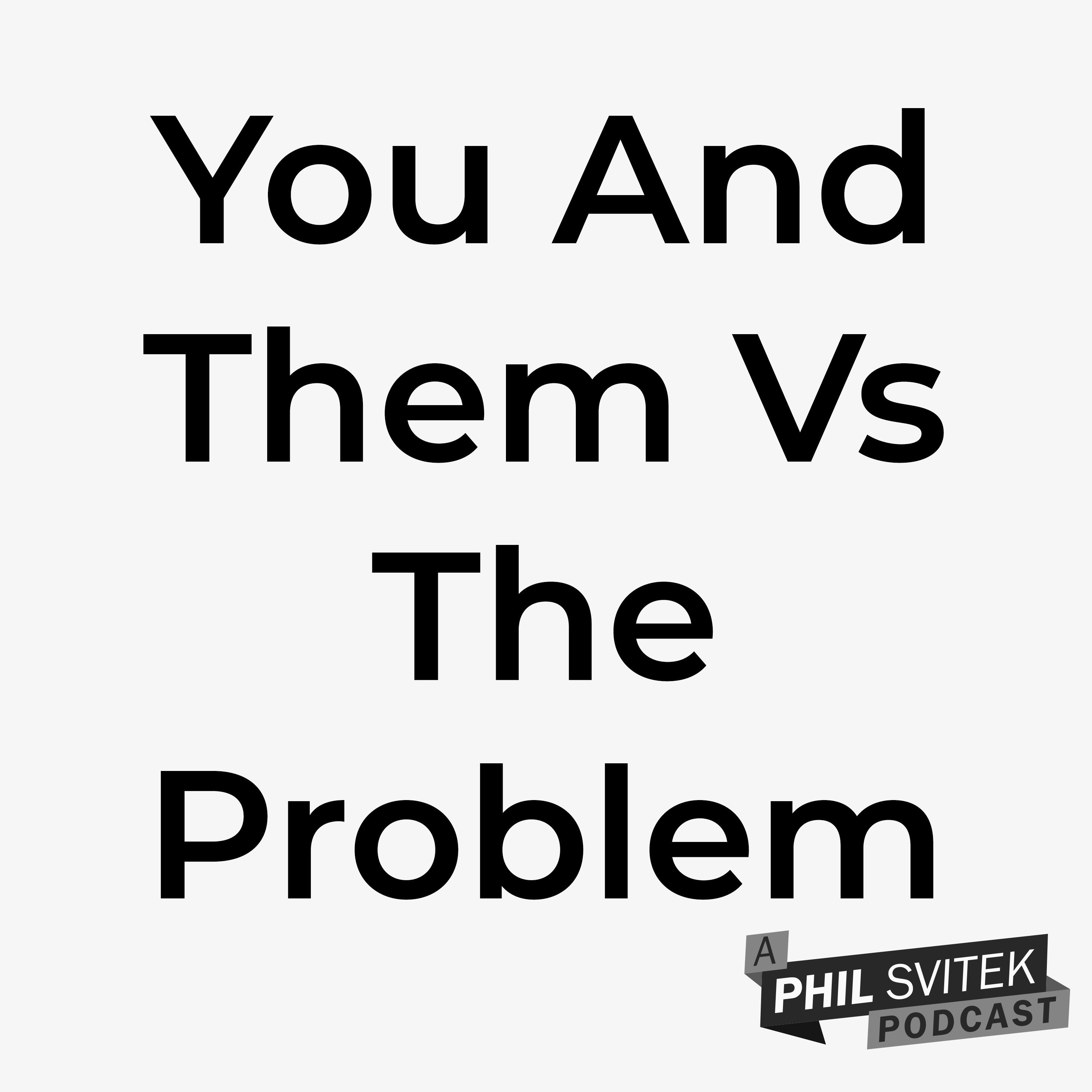 It’s Not You vs. Them—It’s You and Them vs. the Problem