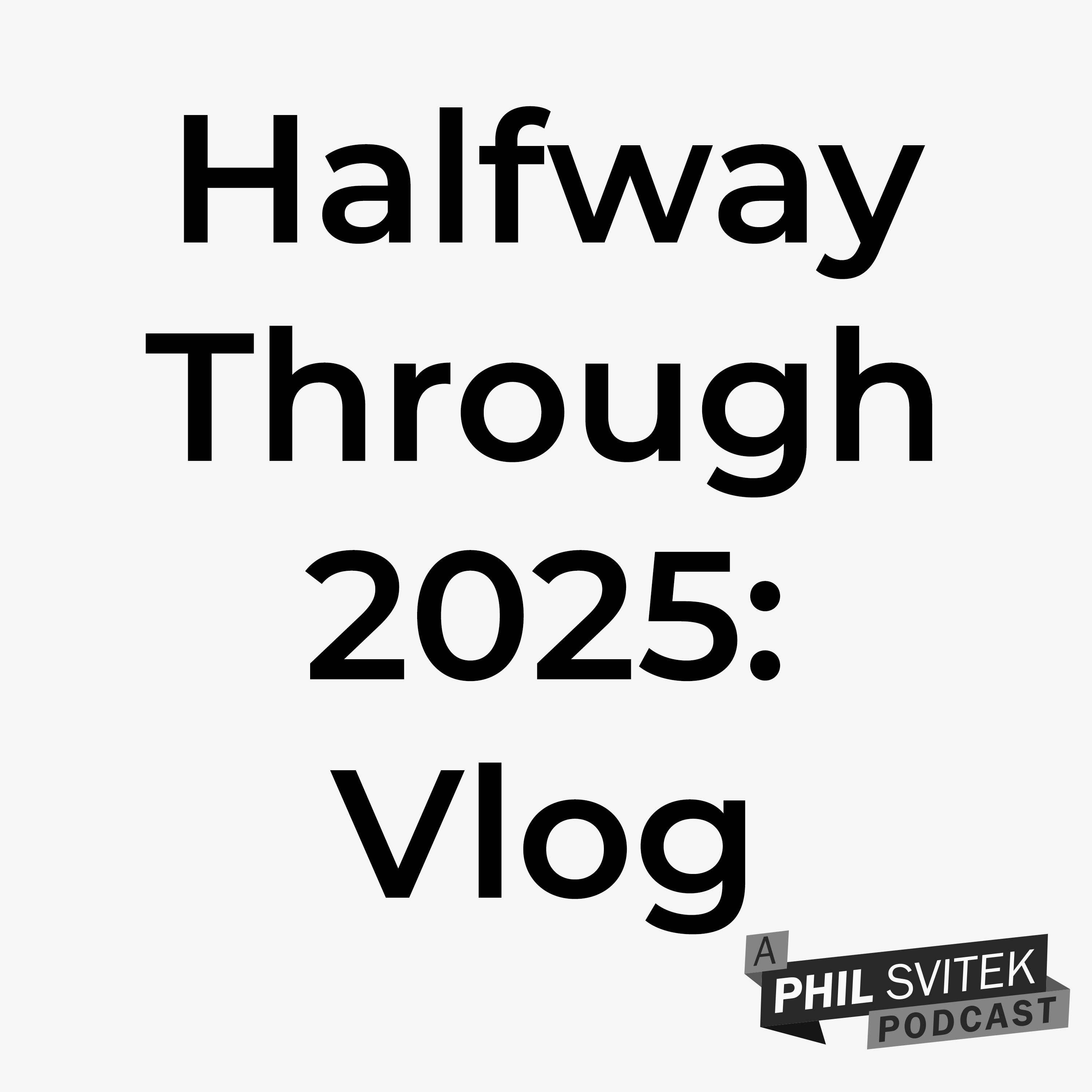 Halfway Through 2025: Creative Progress, Life Transitions & What's Next - 7/1/2025: Vlog episode artwork