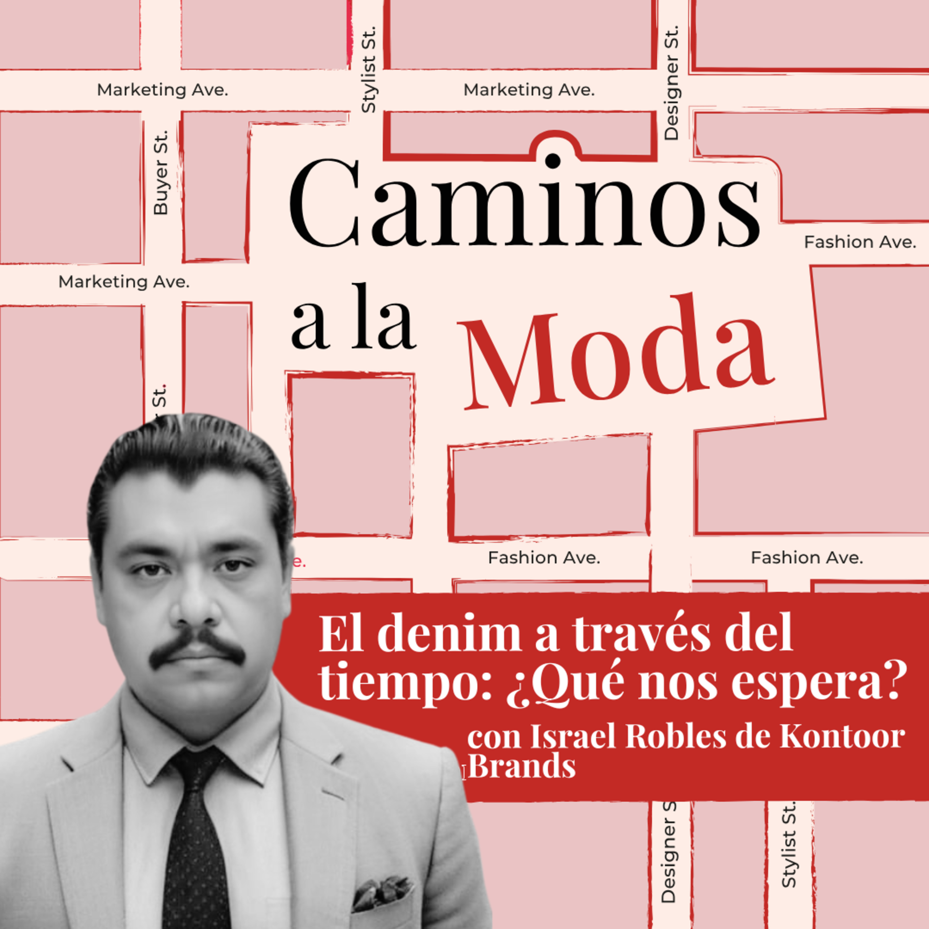 T6 E10 "El denim a través del tiempo: ¿Qué nos espera?" con Israel Robles de Kontoor Brands