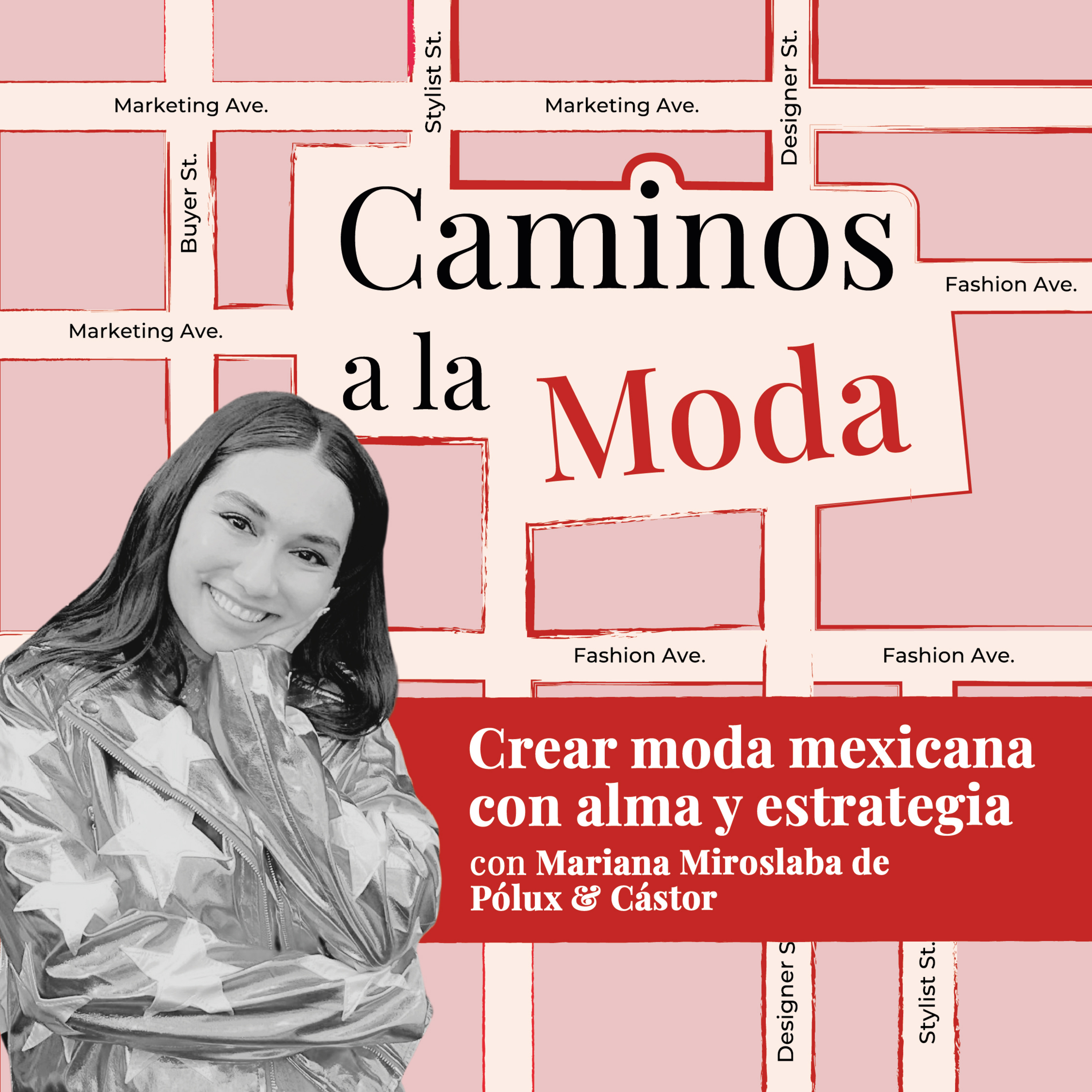 T7 E4 “Crear moda mexicana con alma y estrategia" con Mariana Miroslaba de Pólux & Cástor