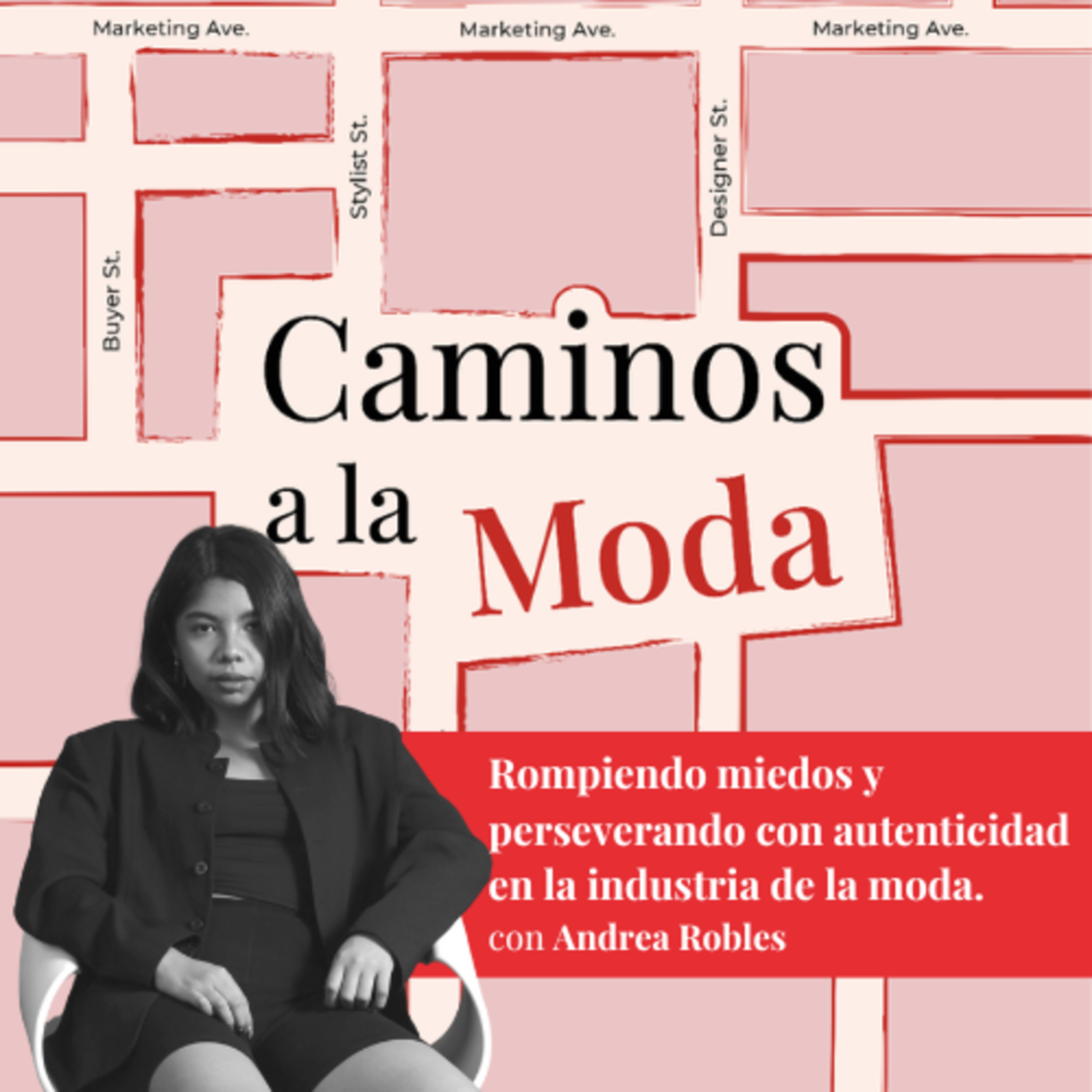 T7 E9 – Rompiendo miedos y perseverando con autenticidad en la industria de la moda con Andrea Robles