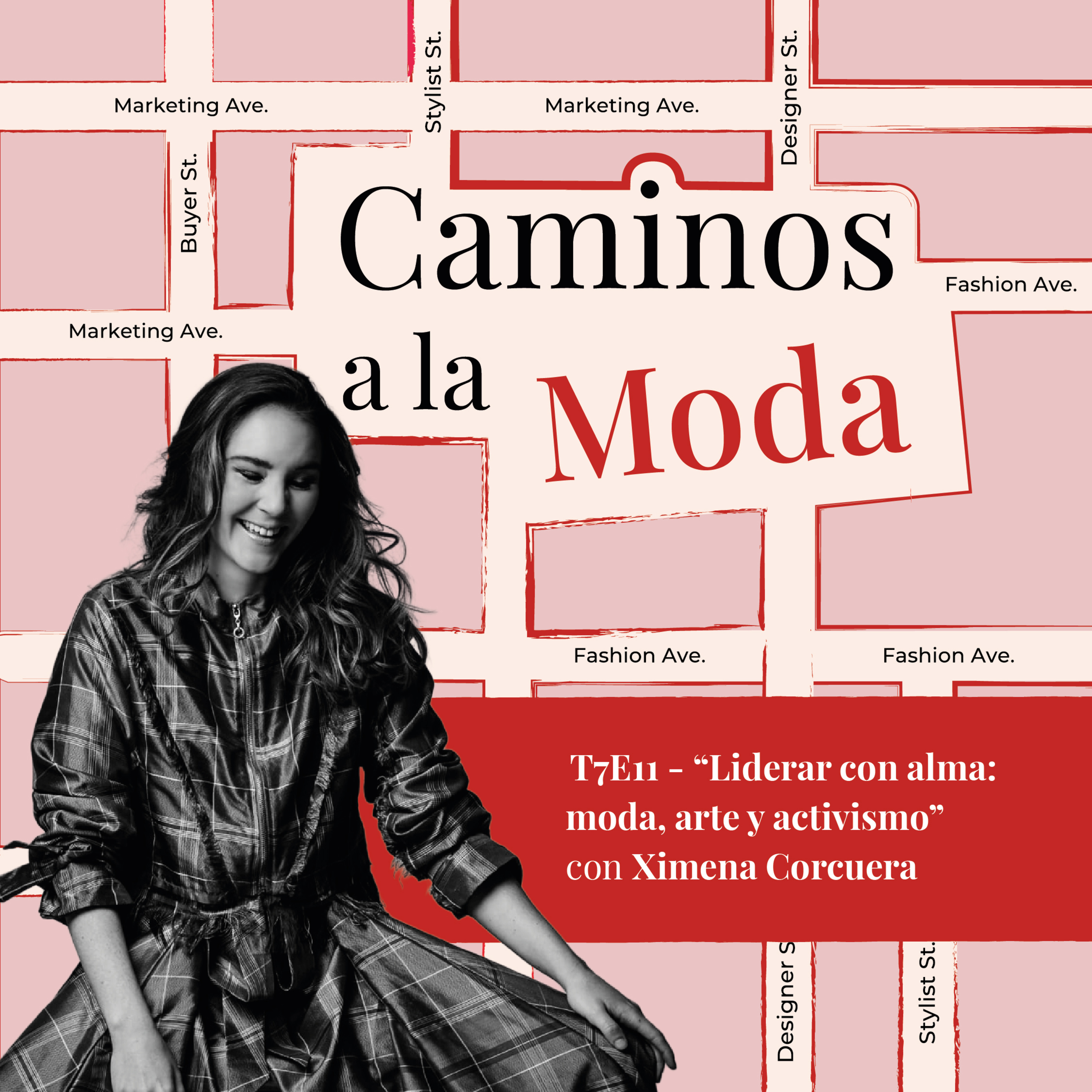 T7 E11 – "Liderar con alma: moda, arte y activismo" con Ximena Corcuera