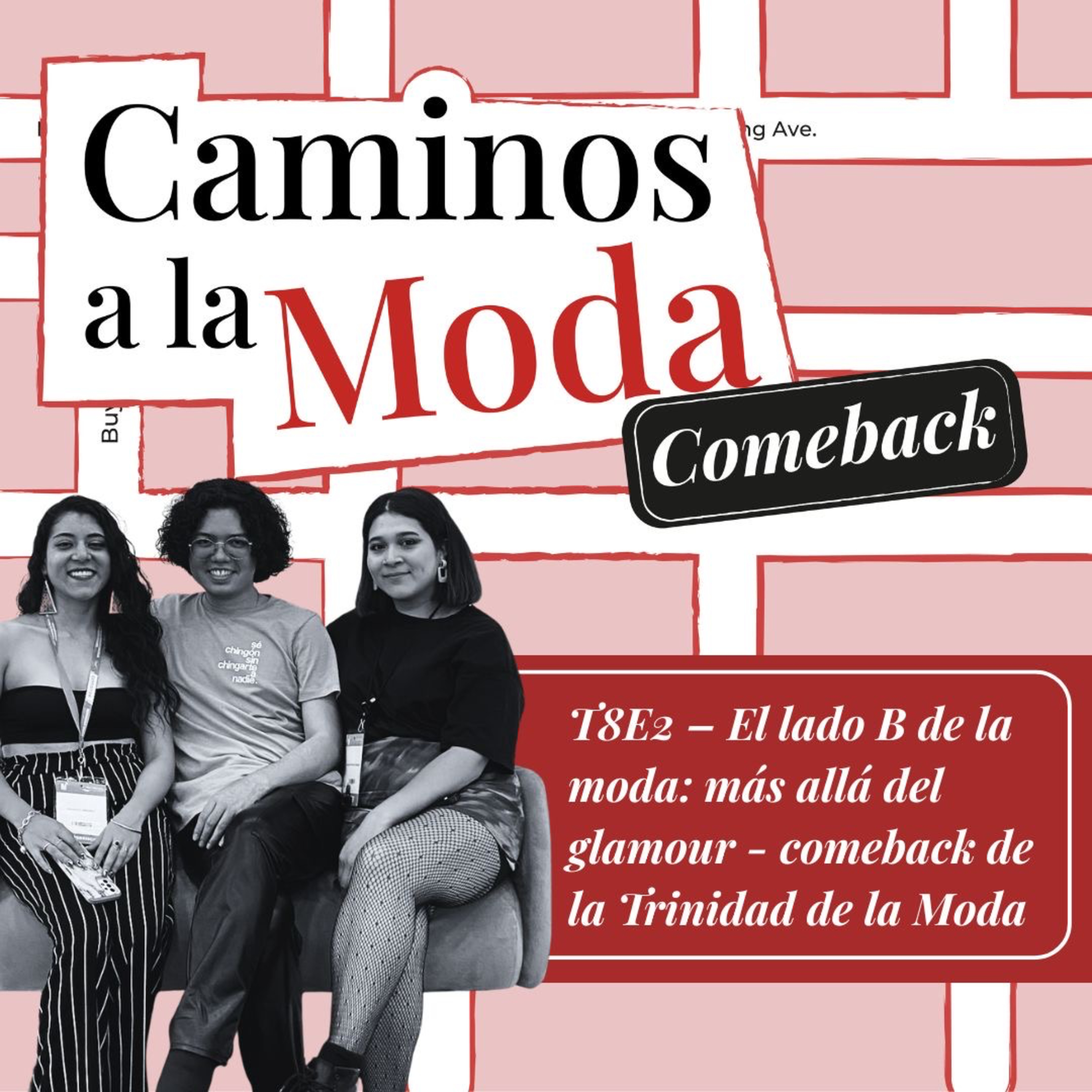 T8E2 - El lado B de la moda: más allá del glamour (Pt.2) - comeback de la Trinidad de la Moda