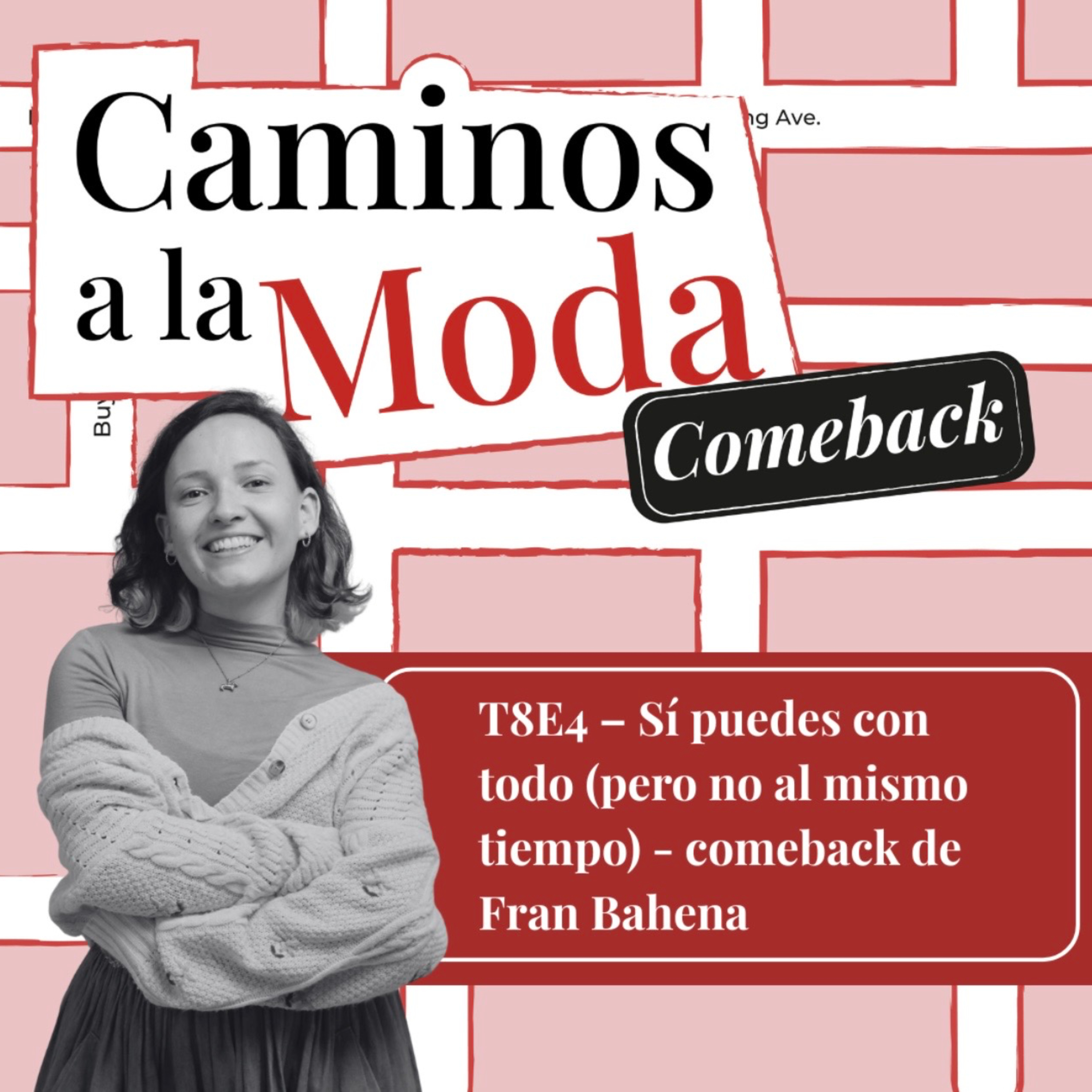 T8E4 - Sí puedes con todo ( pero no al mismo tiempo ) - comeback de Fran Bahena
