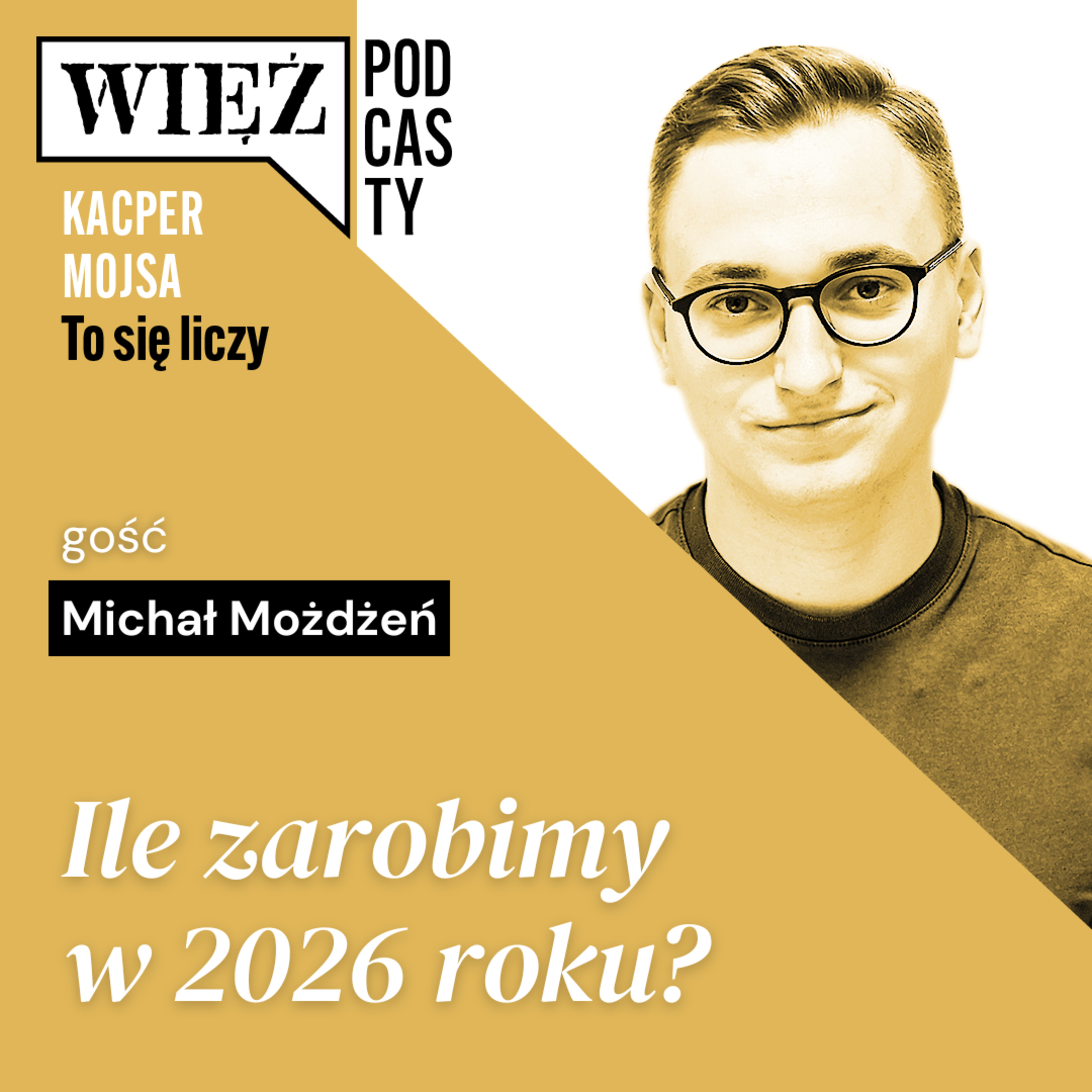 Ile zarobimy w 2026 roku? Rozmawiają Michał Możdżeń i Kacper Mojsa