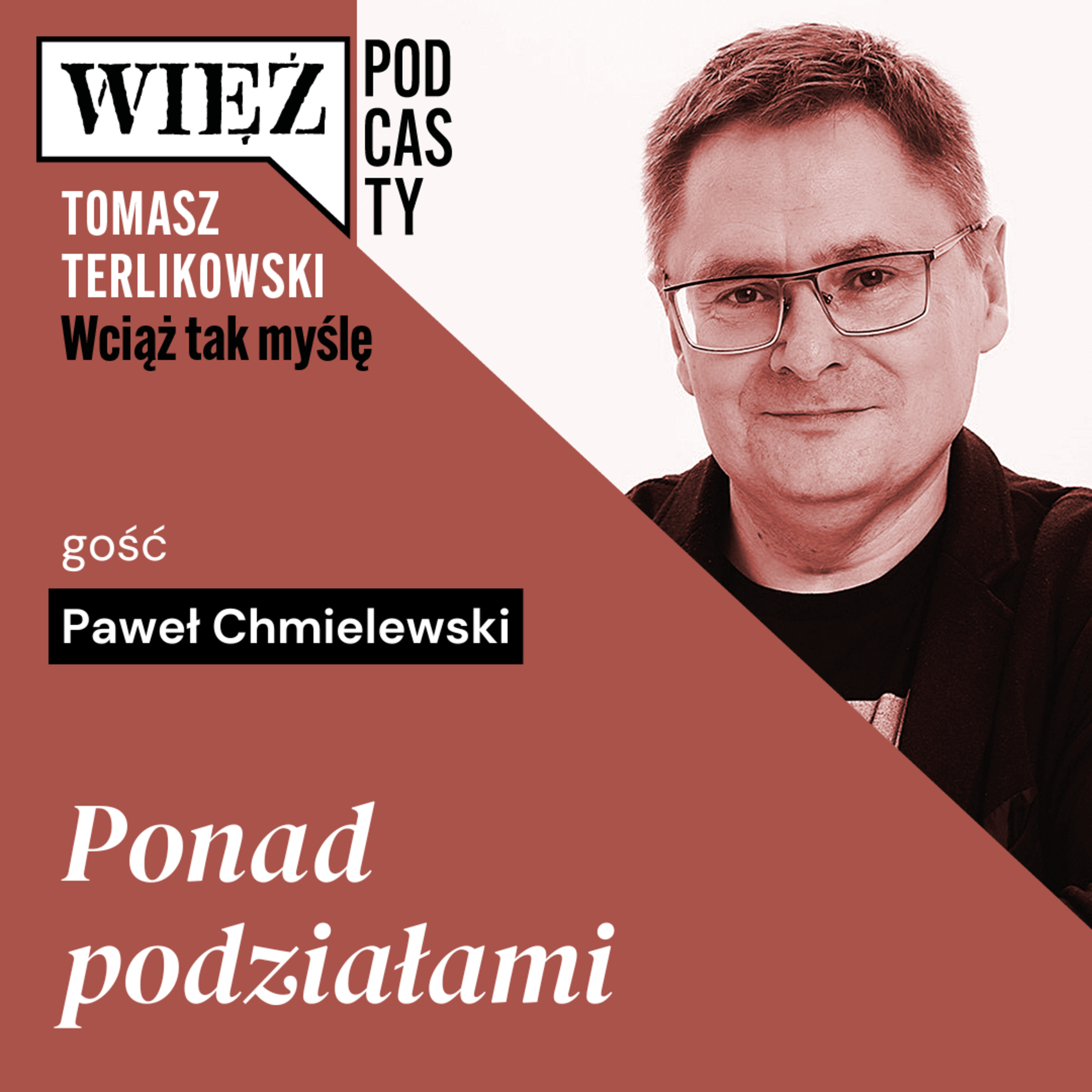 Ponad podziałami. „Wciąż tak myślę” – podcast Tomasza Terlikowskiego, odc. 84