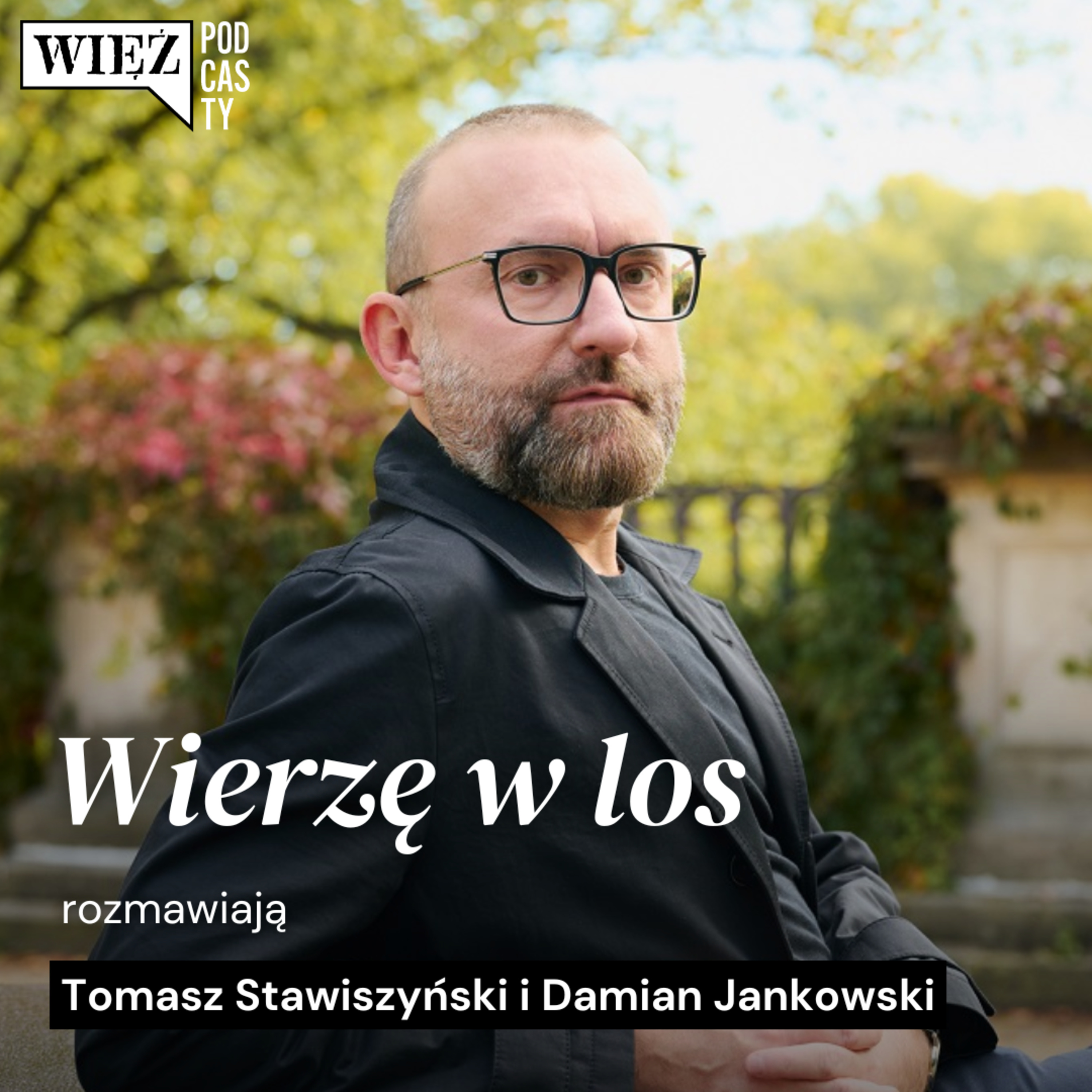 Wierzę w los. Rozmawiają Tomasz Stawiszyński i Damian Jankowski