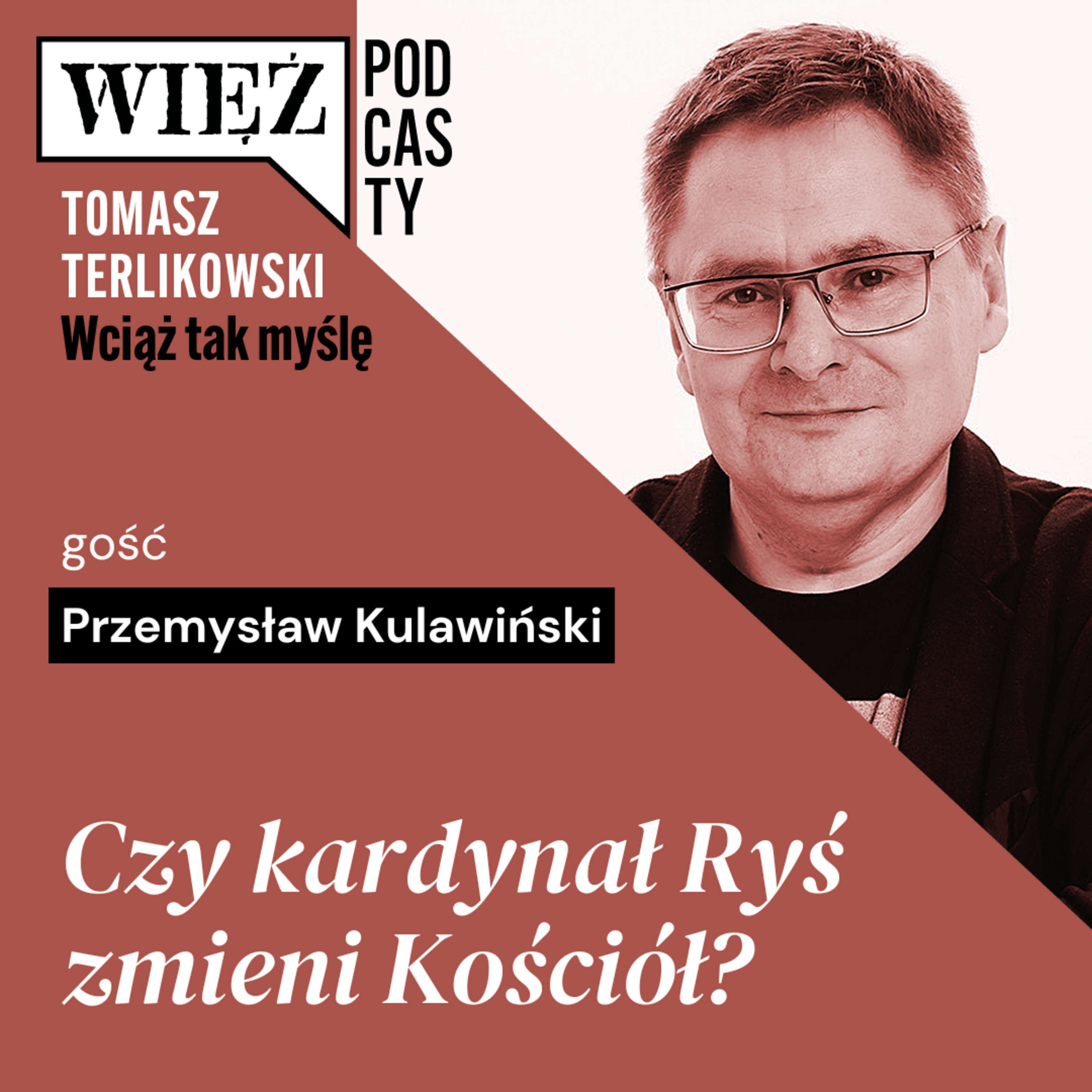 Czy kardynał Ryś zmieni Kościół? „Wciąż tak myślę” – podcast Tomasza Terlikowskiego, odc. 87