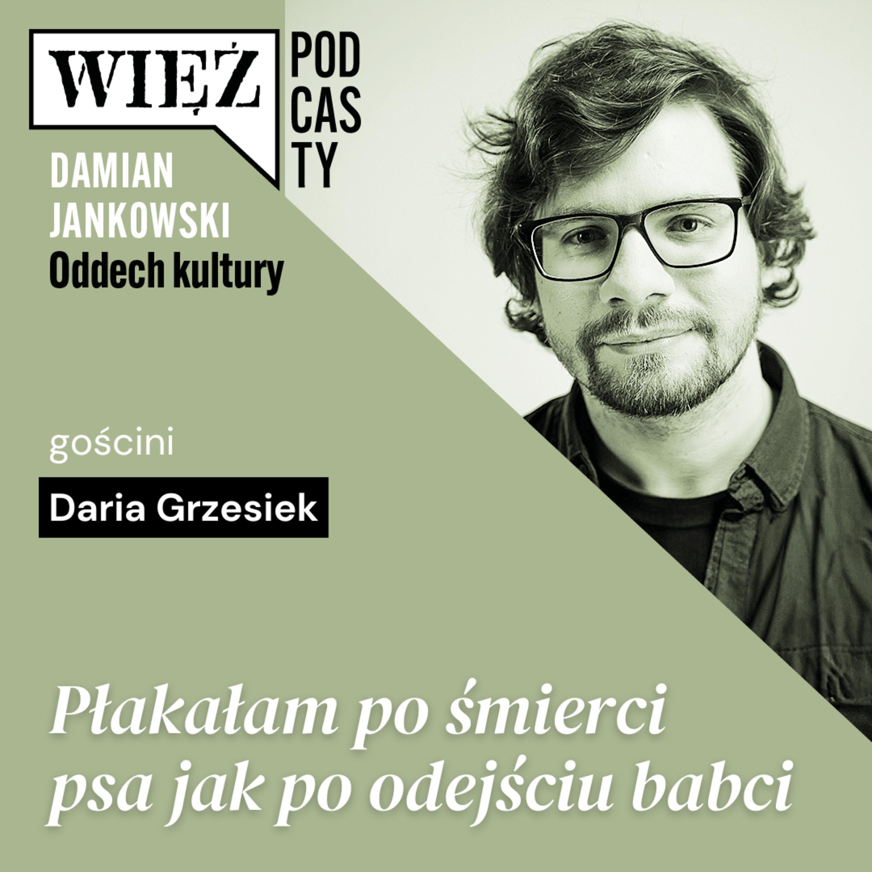 Płakałam po śmierci psa jak po odejściu babci. Rozmawiają Daria Grzesiek i Damian Jankowski