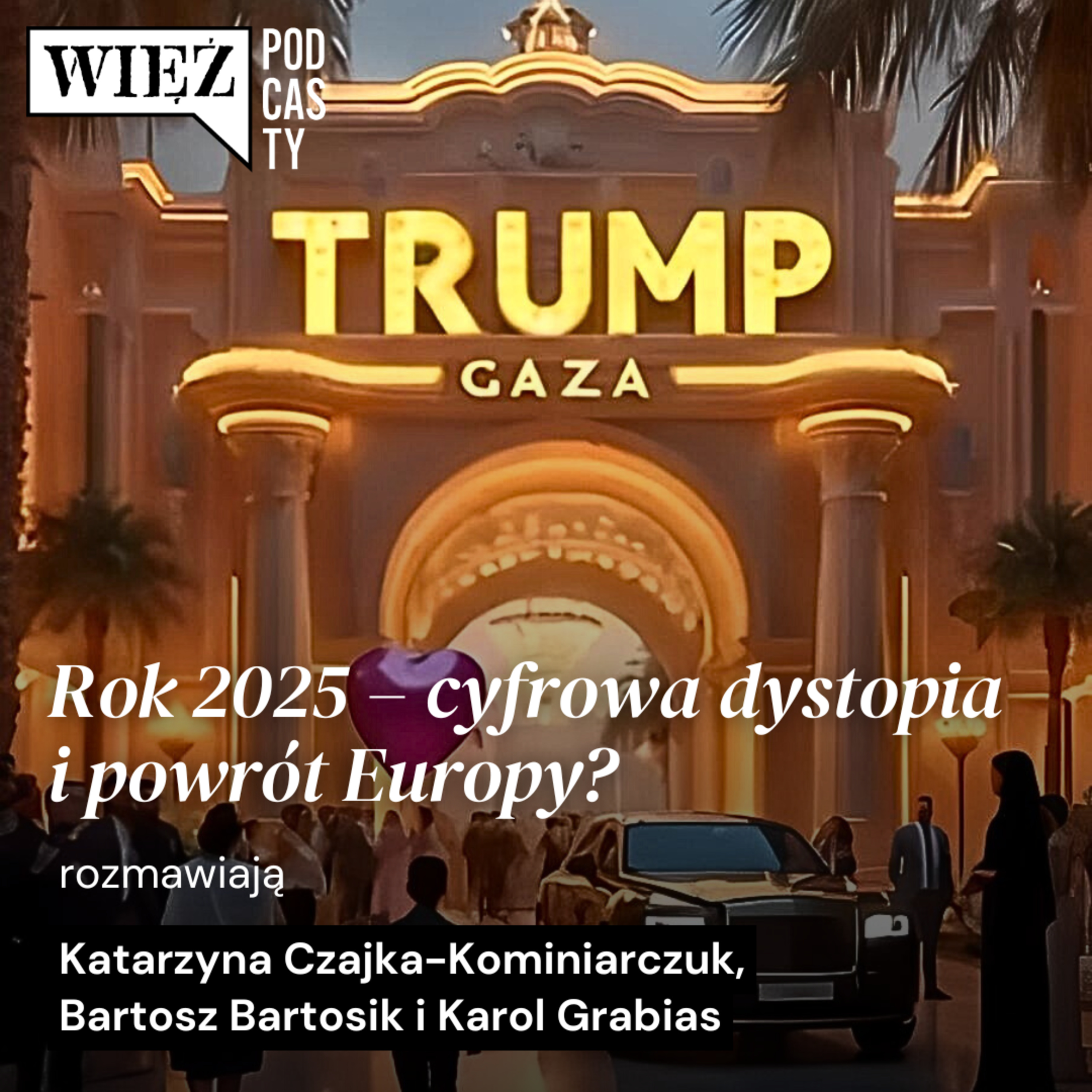 Rok 2025 – cyfrowa dystopia i powrót Europy? Rozmawiają Czajka-Kominiarczuk, Bartosik, Grabias
