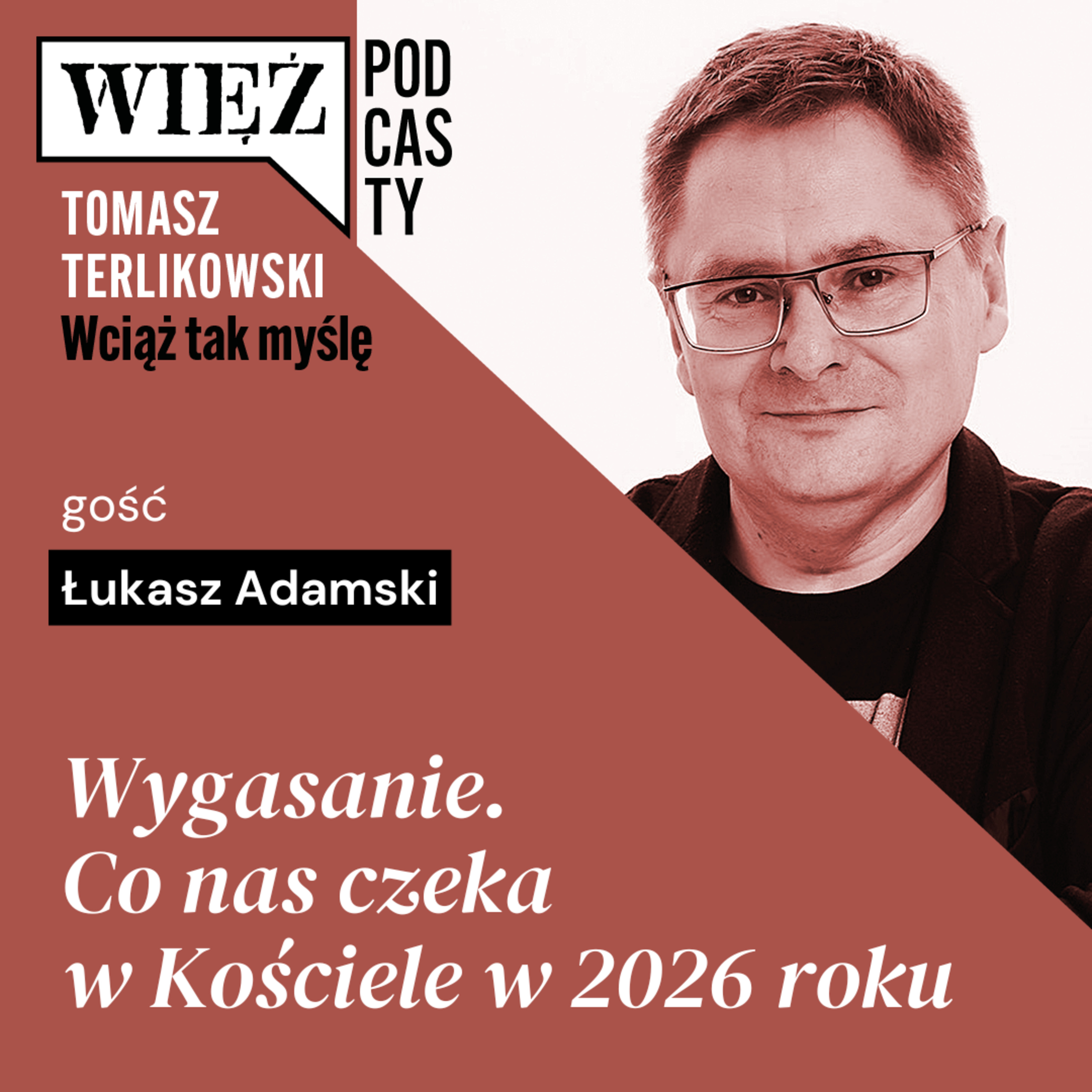 Wygasanie. Co nas czeka w Kościele w 2026 roku. Podcast Tomasza Terlikowskiego, odc. 92