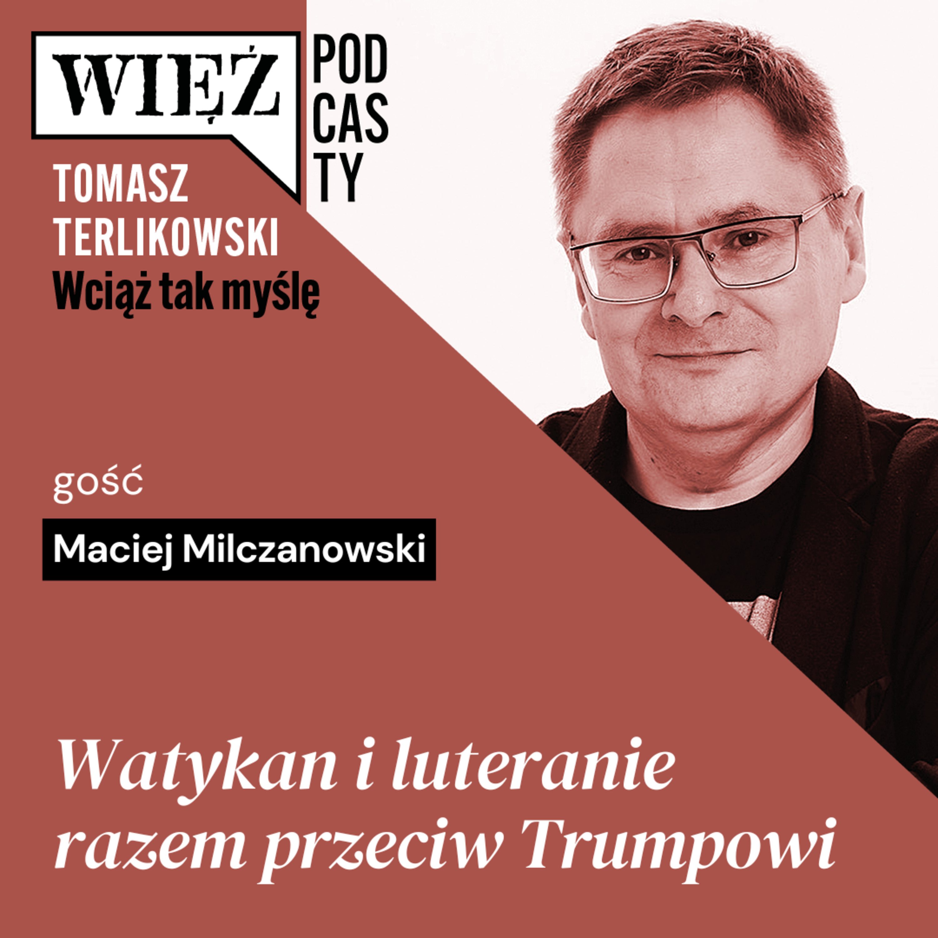 Watykan i luteranie razem przeciw Trumpowi. Podcast Tomasza Terlikowskiego, odc. 95
