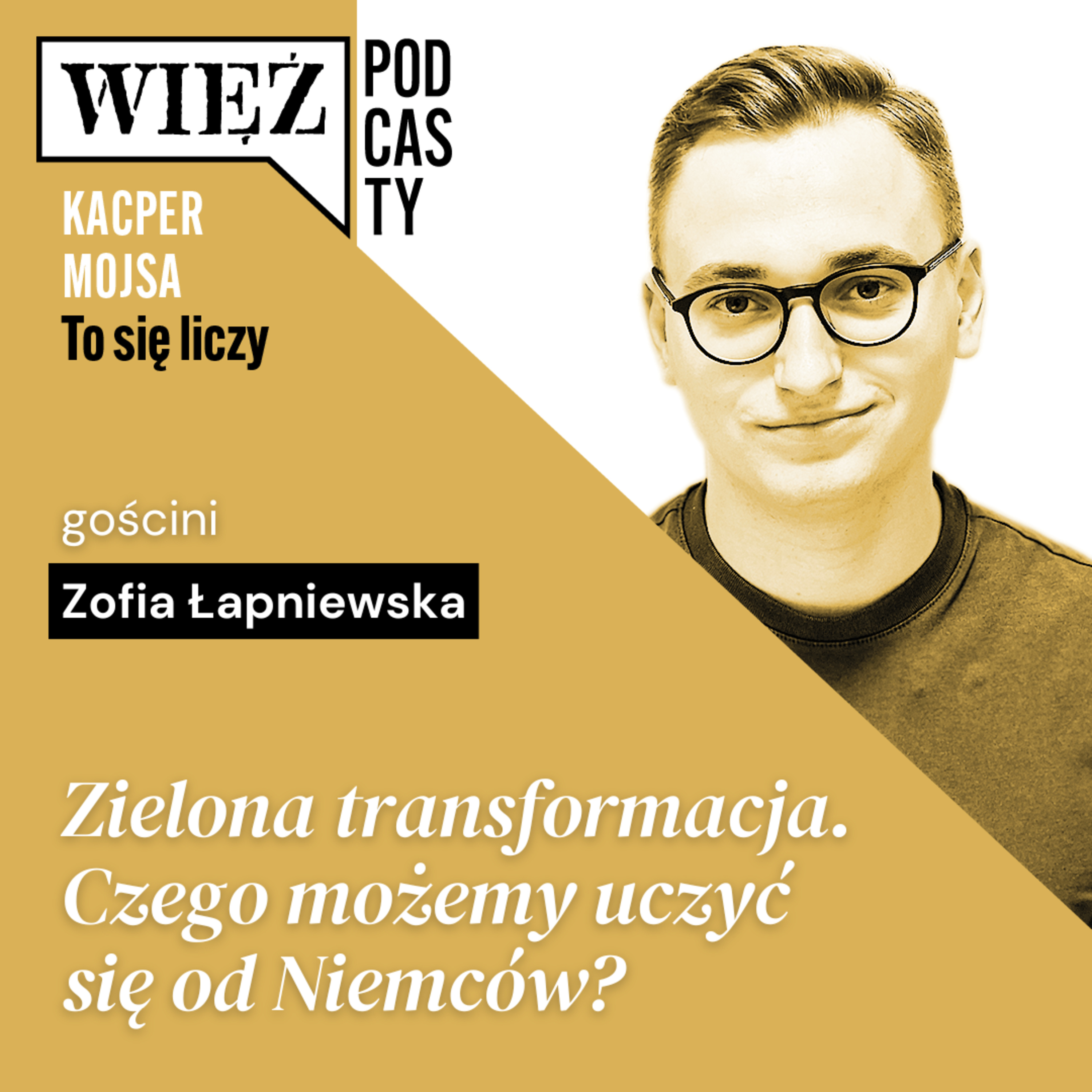 Zielona transformacja. Czego możemy uczyć się od Niemców? Rozmawiają Zofia Łapniewska i Kacper Mojsa
