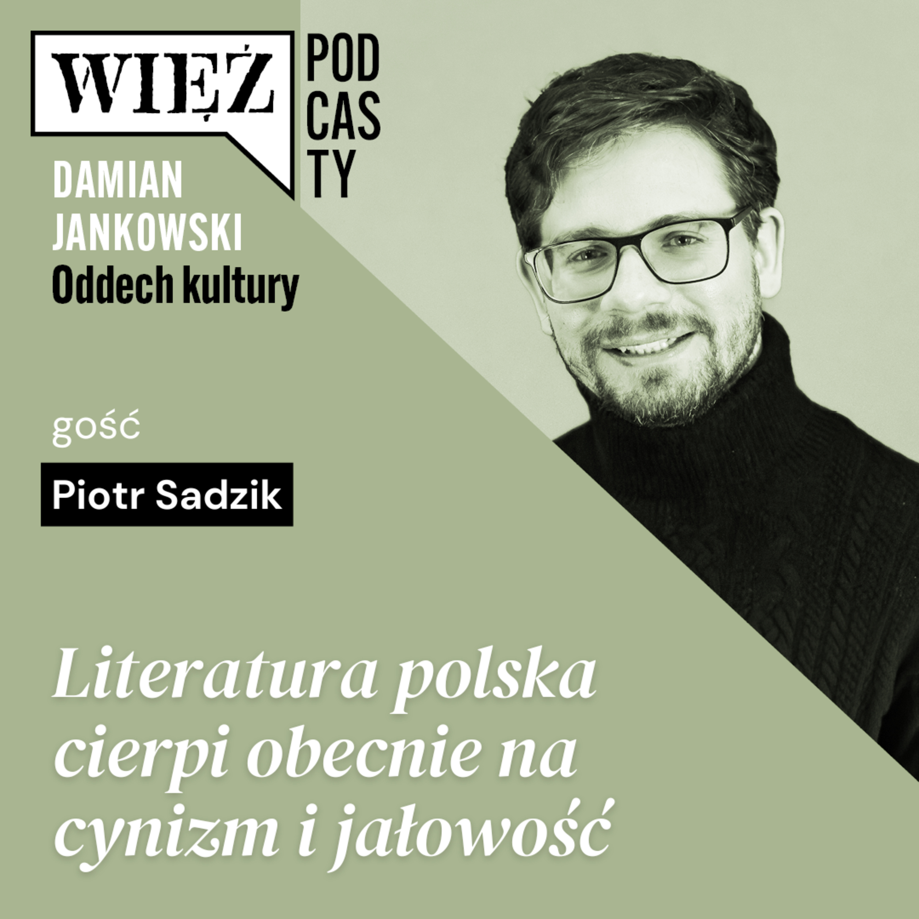 Literatura polska cierpi na cynizm i jałowość. Rozmawiają Piotr Sadzik i Damian Jankowski