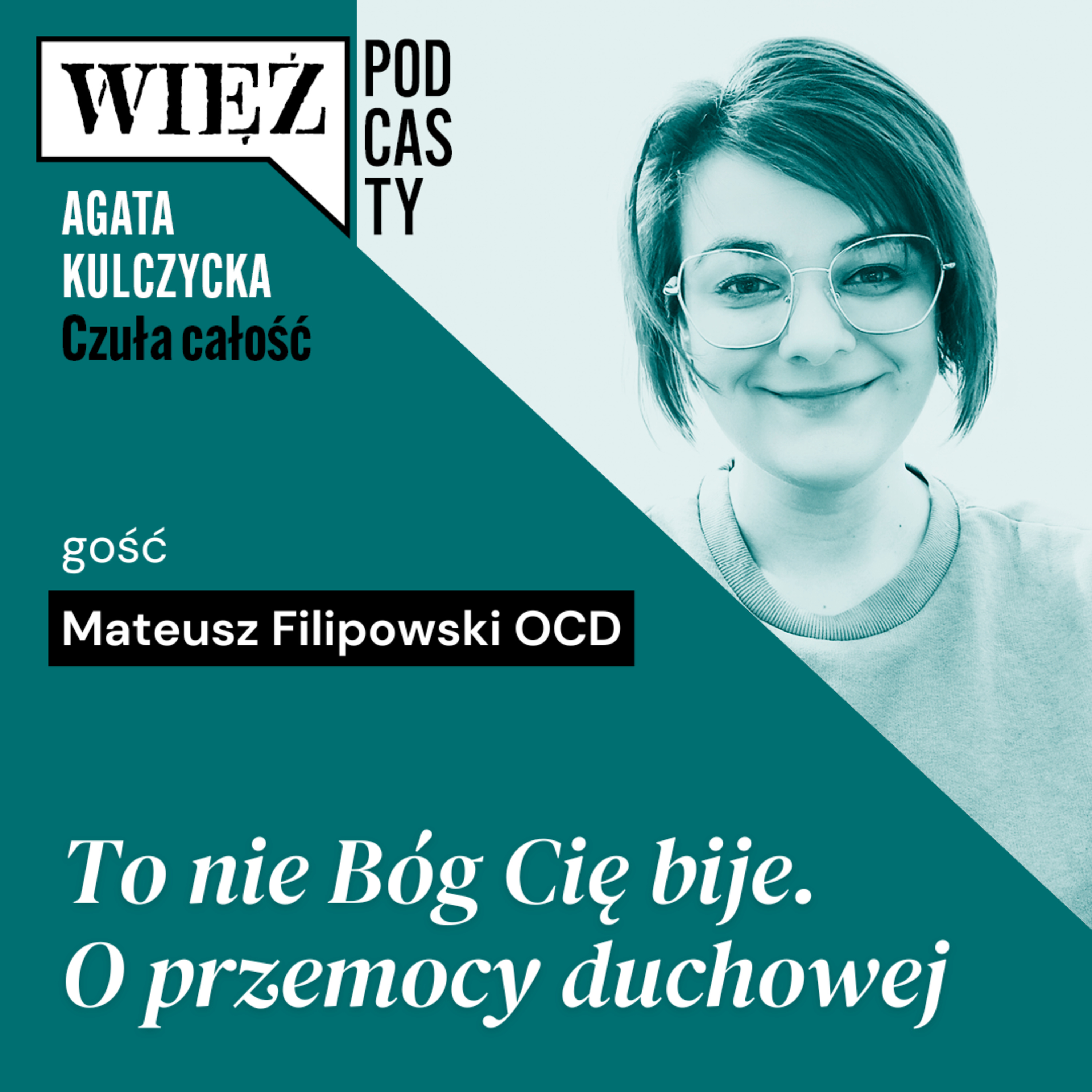 To nie Bóg Cię bije. O przemocy duchowej rozmawiają Mateusz Filipowski OCD i Agata Kulczycka