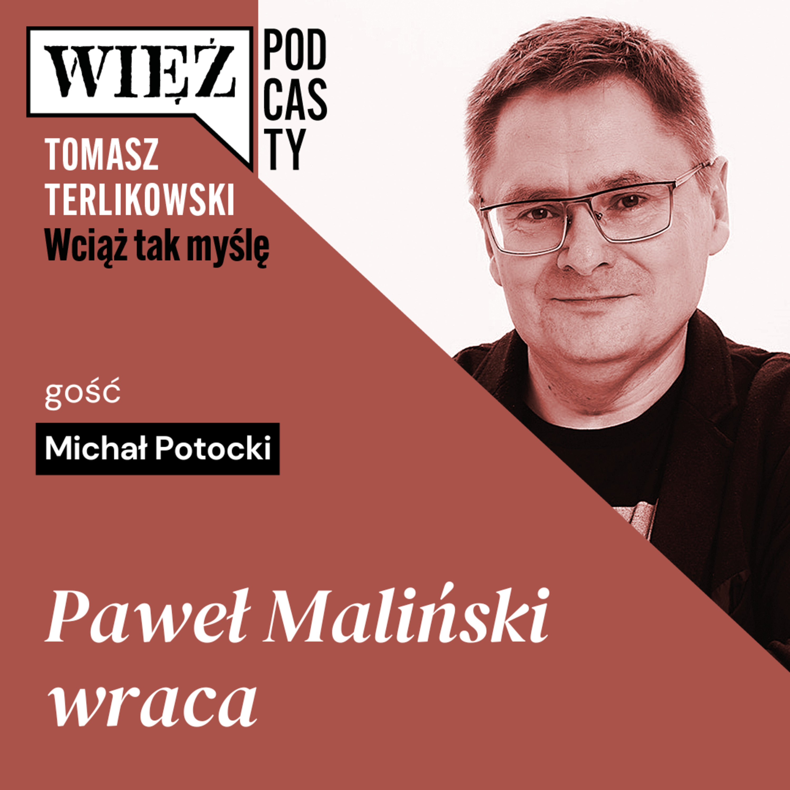 Paweł Maliński wraca. „Wciąż tak myślę” – podcast Tomasza Terlikowskiego, odc. 101