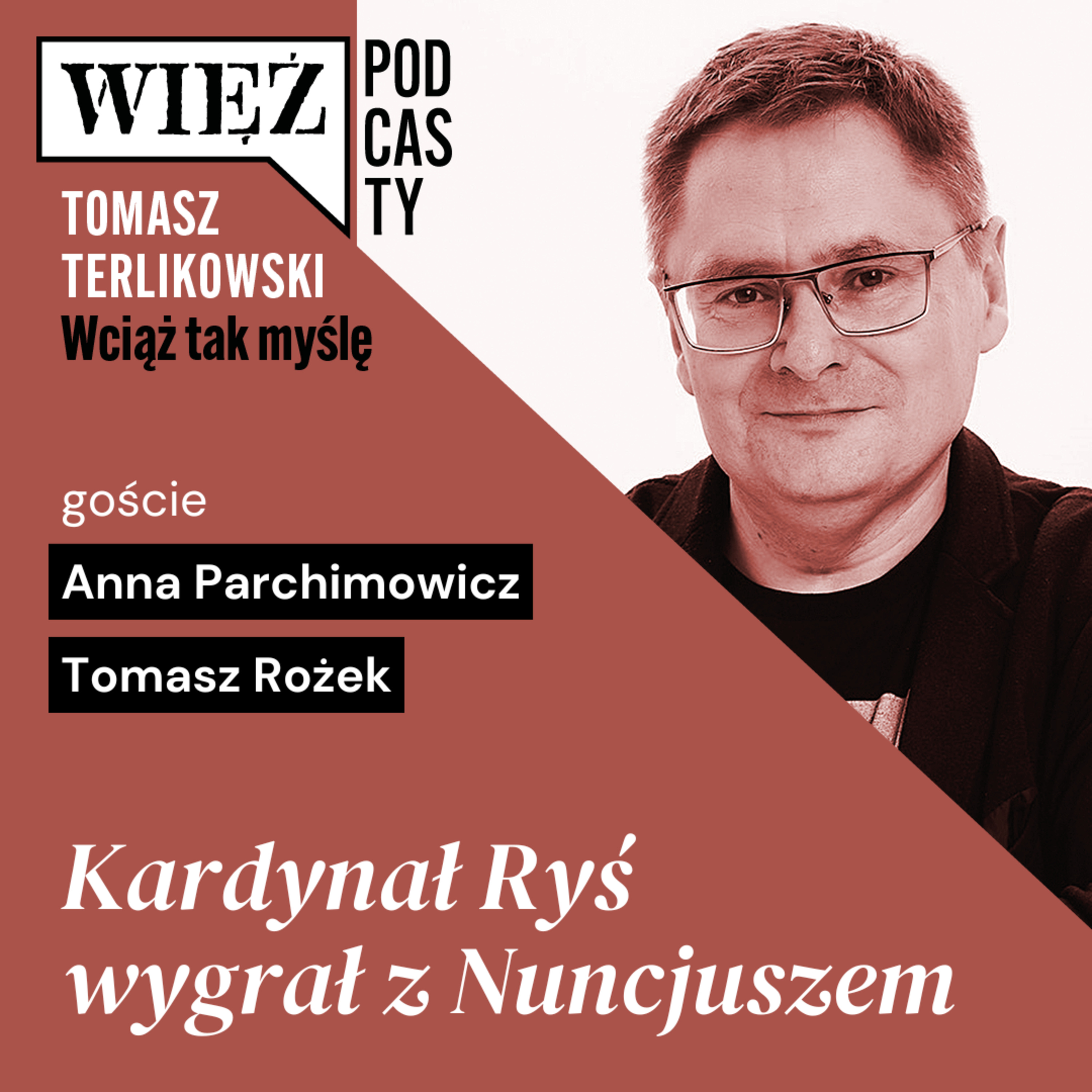Kardynał Ryś wygrał z Nuncjuszem. „Wciąż tak myślę” – podcast Tomasza Terlikowskiego, odc. 102