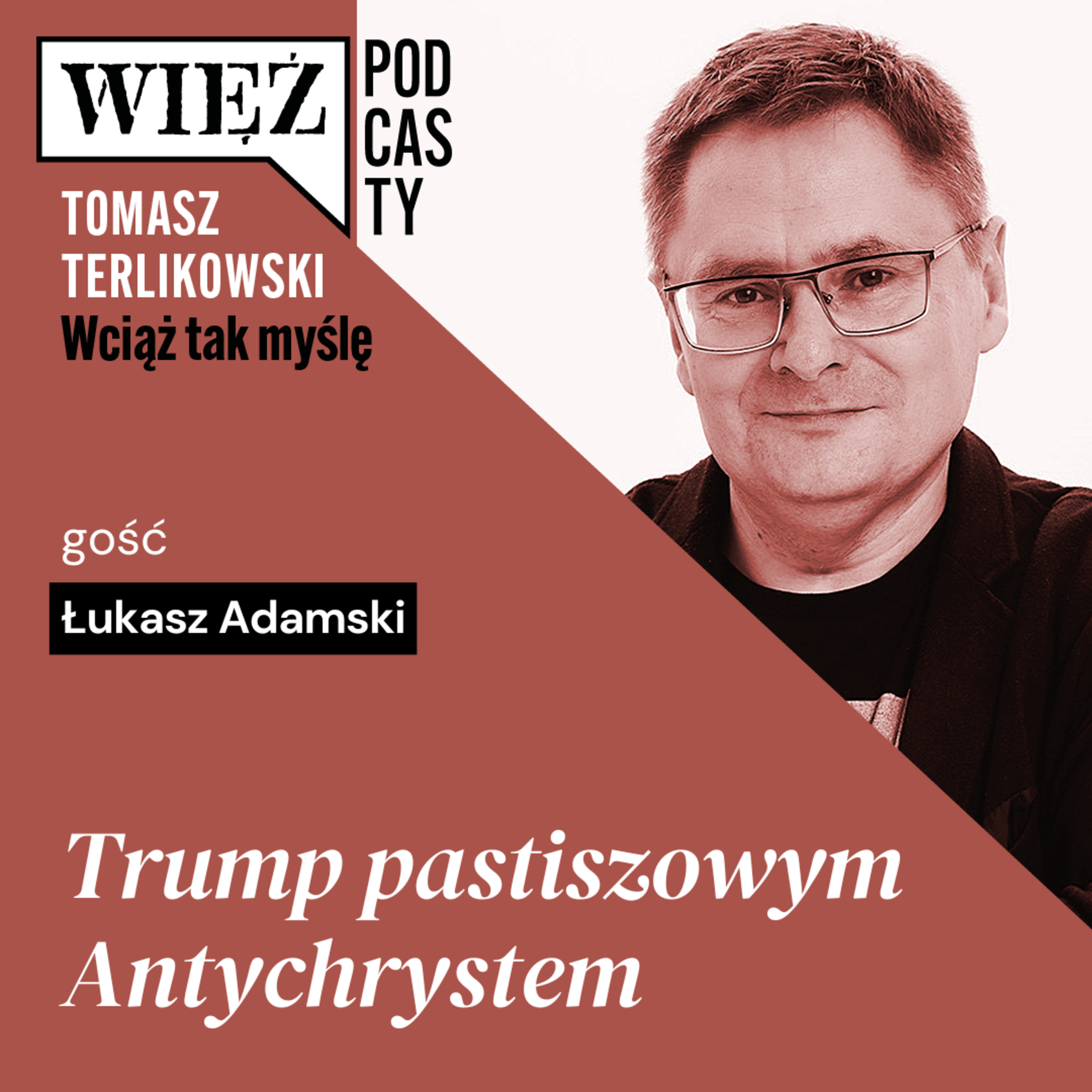 Trump pastiszowym Antychrystem. „Wciąż tak myślę” – podcast Tomasza Terlikowskiego, odc. 107