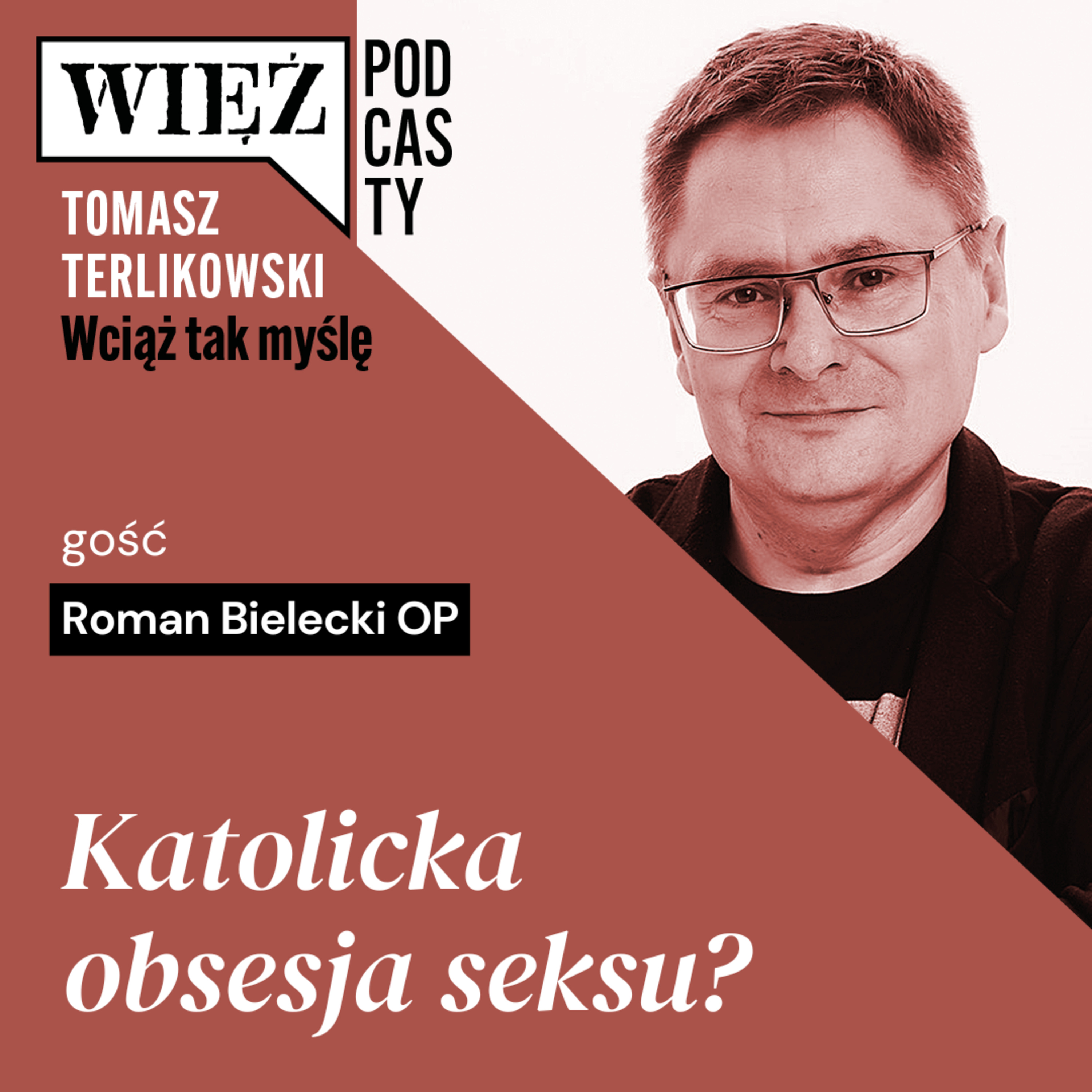 Katolicka obsesja seksu? „Wciąż tak myślę” – podcast Tomasza Terlikowskiego, odc. 109