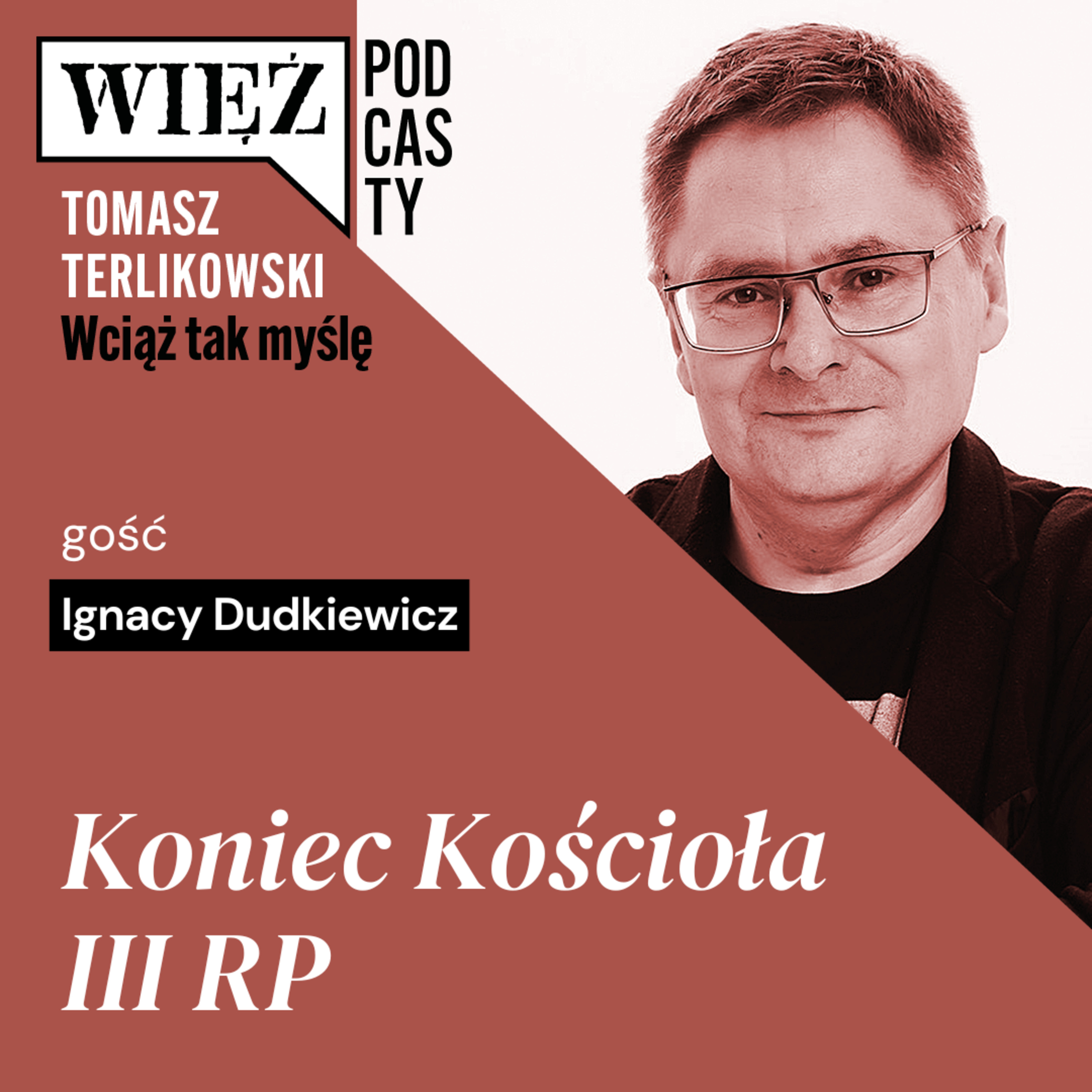 Koniec Kościoła III RP. „Wciąż tak myślę” – podcast Tomasza Terlikowskiego, odc. 110