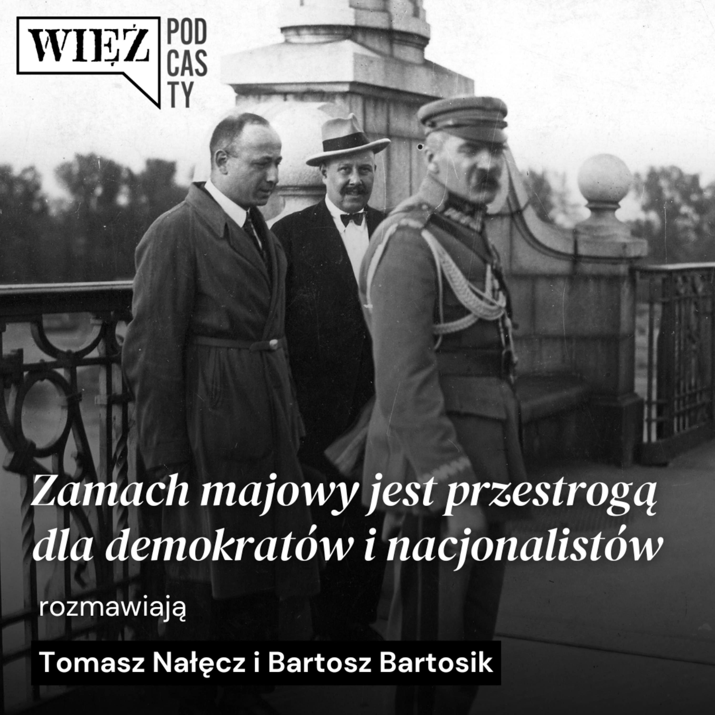Zamach majowy jest przestrogą dla demokratów i nacjonalistów. Rozmawiają Tomasz Nałęcz i Bartosz Bartosik