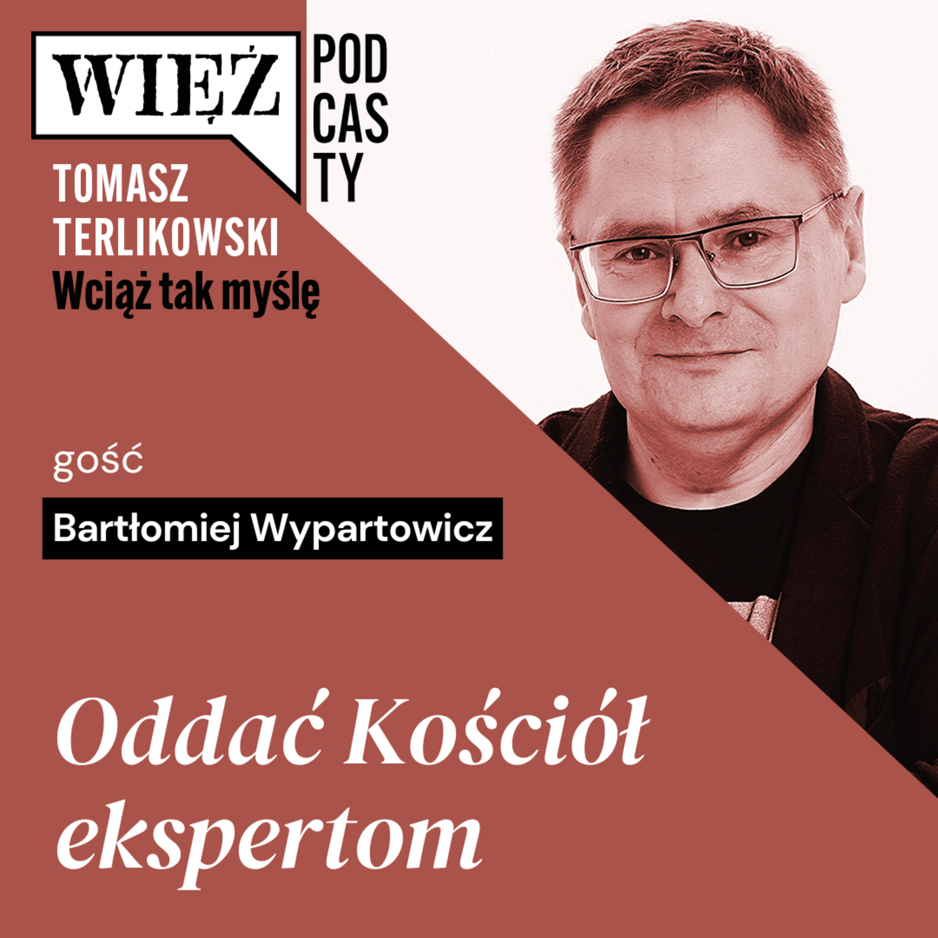 Oddać Kościół ekspertom. „Wciąż tak myślę” – podcast Tomasza Terlikowskiego, odc. 111