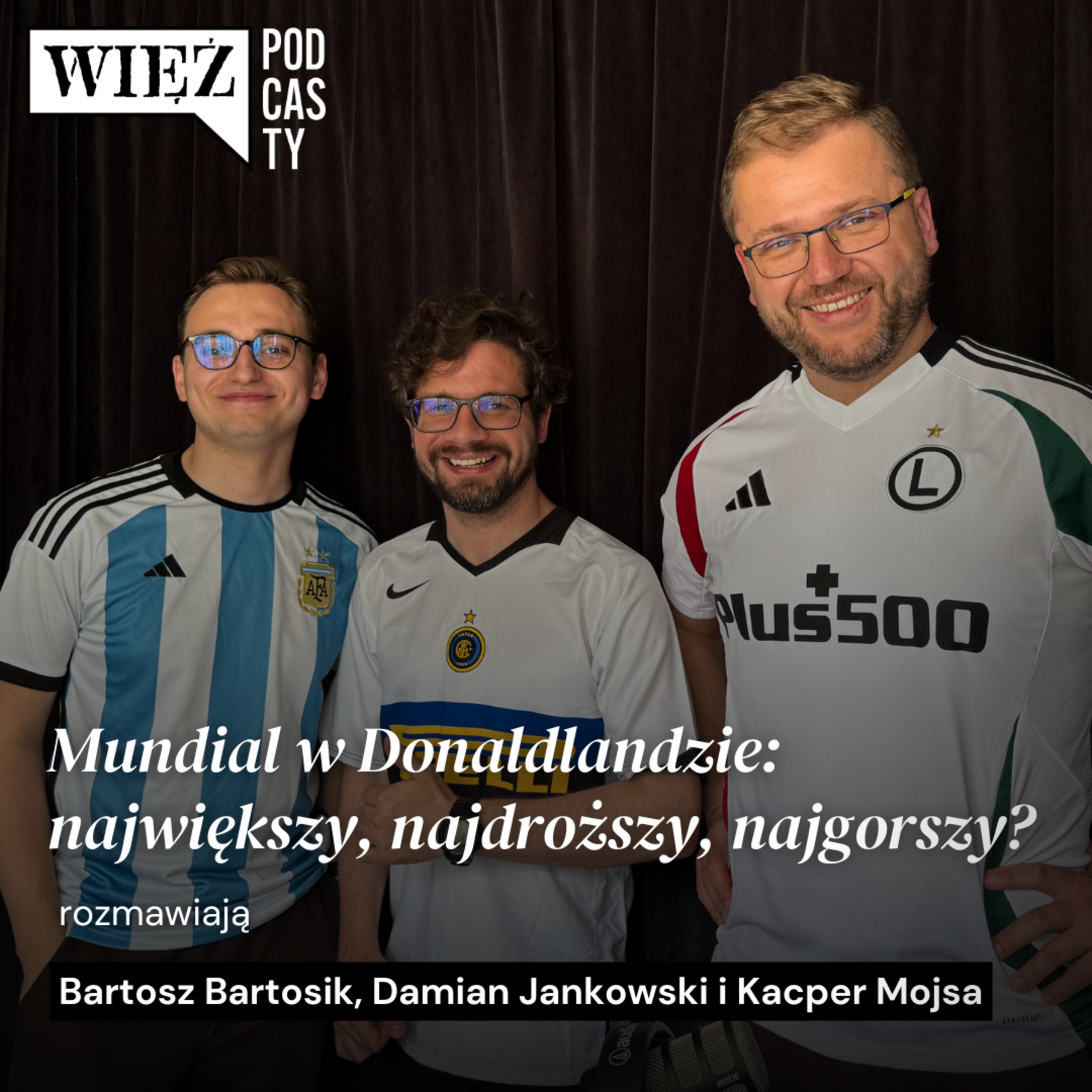 Mundial w Donaldlandzie: największy, najdroższy, najgorszy? Rozmawiają Bartosik, Jankowski, Mojsa