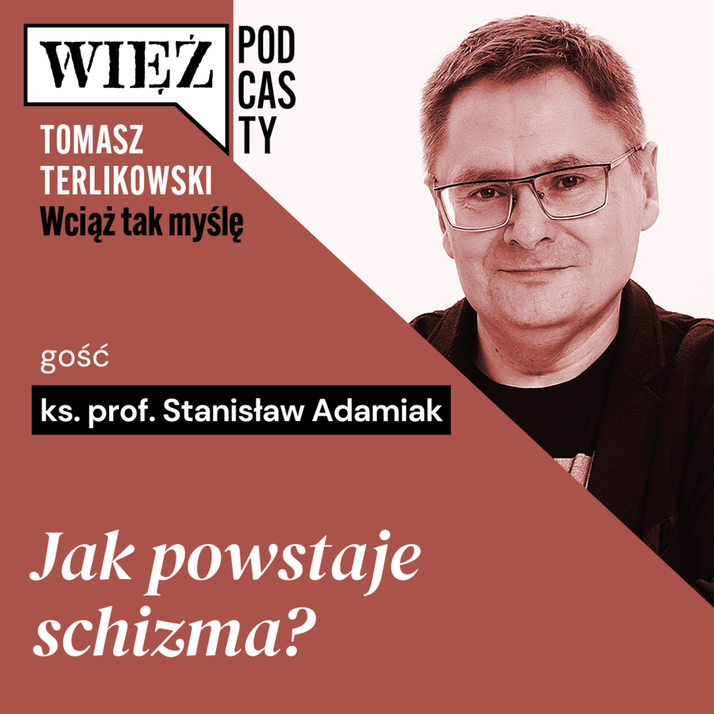 Jak powstaje schizma? ,,Wciąż tak myślę” – podcast Tomasza Terlikowskiego, odc. 117
