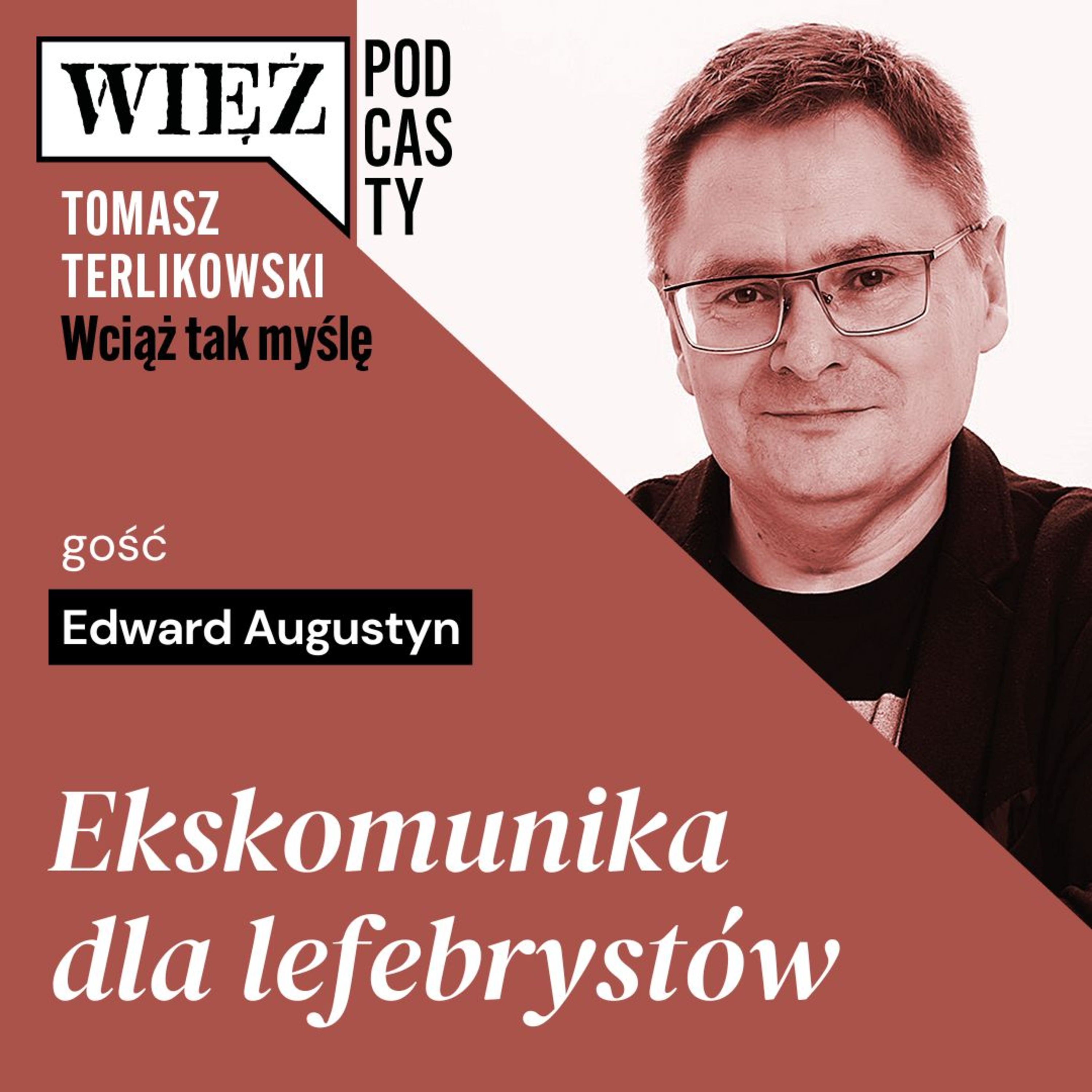 Ekskomunika dla lefebrystów. ,,Wciąż tak myślę" – podcast Tomasza Terlikowskiego, odc, 118