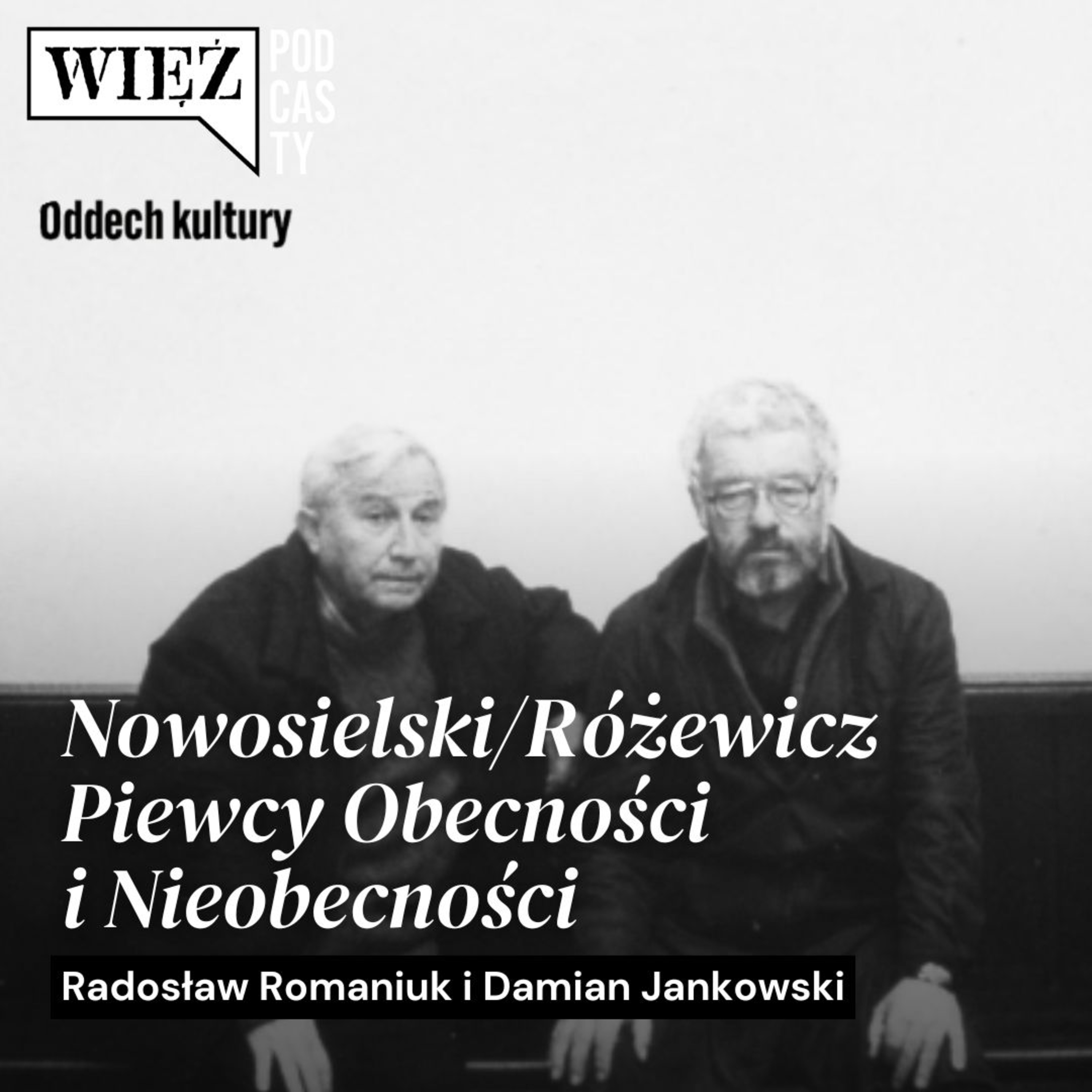 Nowosielski/Różewicz. Piewcy Obecności i Nieobecności. Rozmawiają Radosław Romaniuk i Damian Jankowski