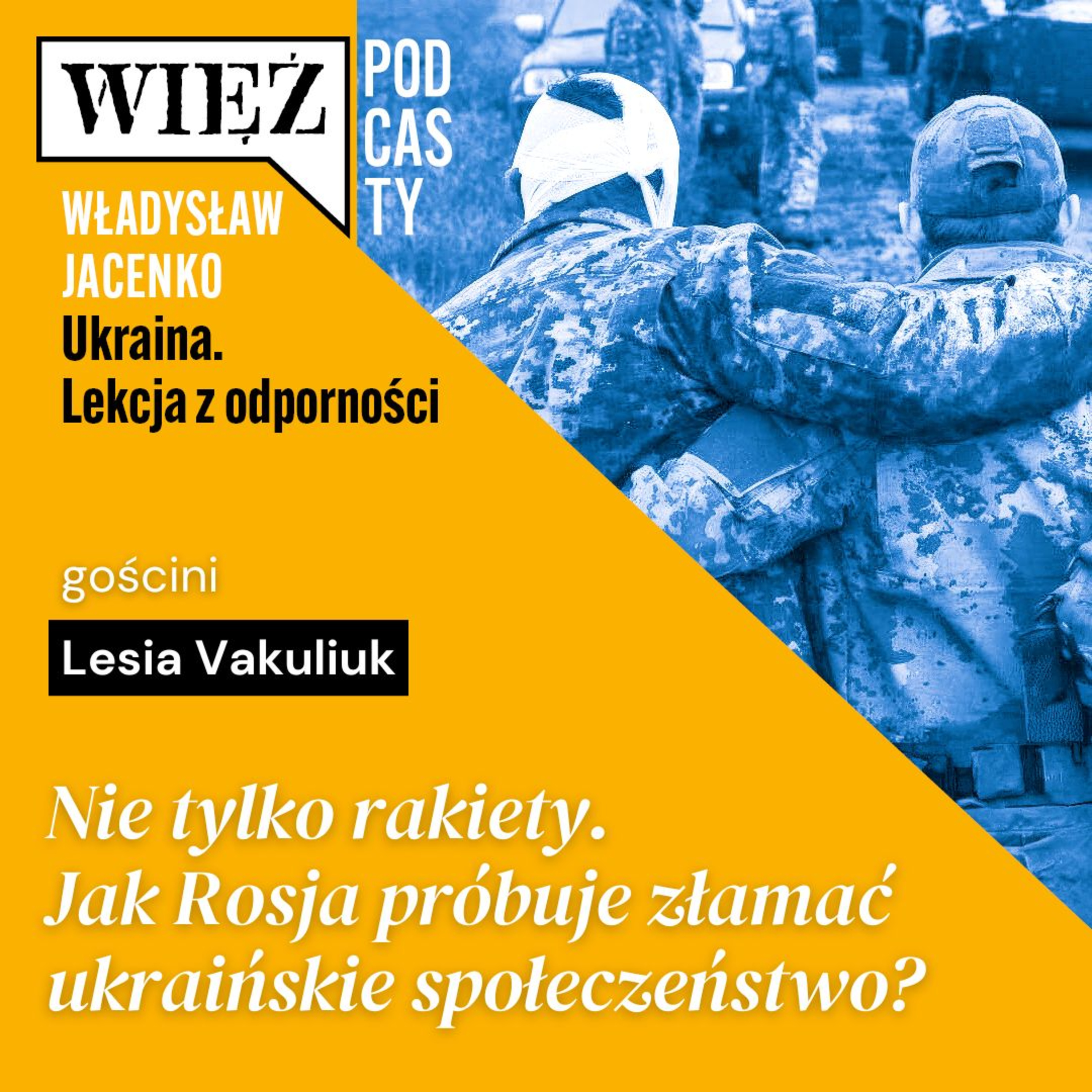 Nie tylko rakiety. Jak Rosja próbuje złamać ukraińskie społeczeństwo? Rozmawiają Lesia Vakuliuk i Władysław Jacenko