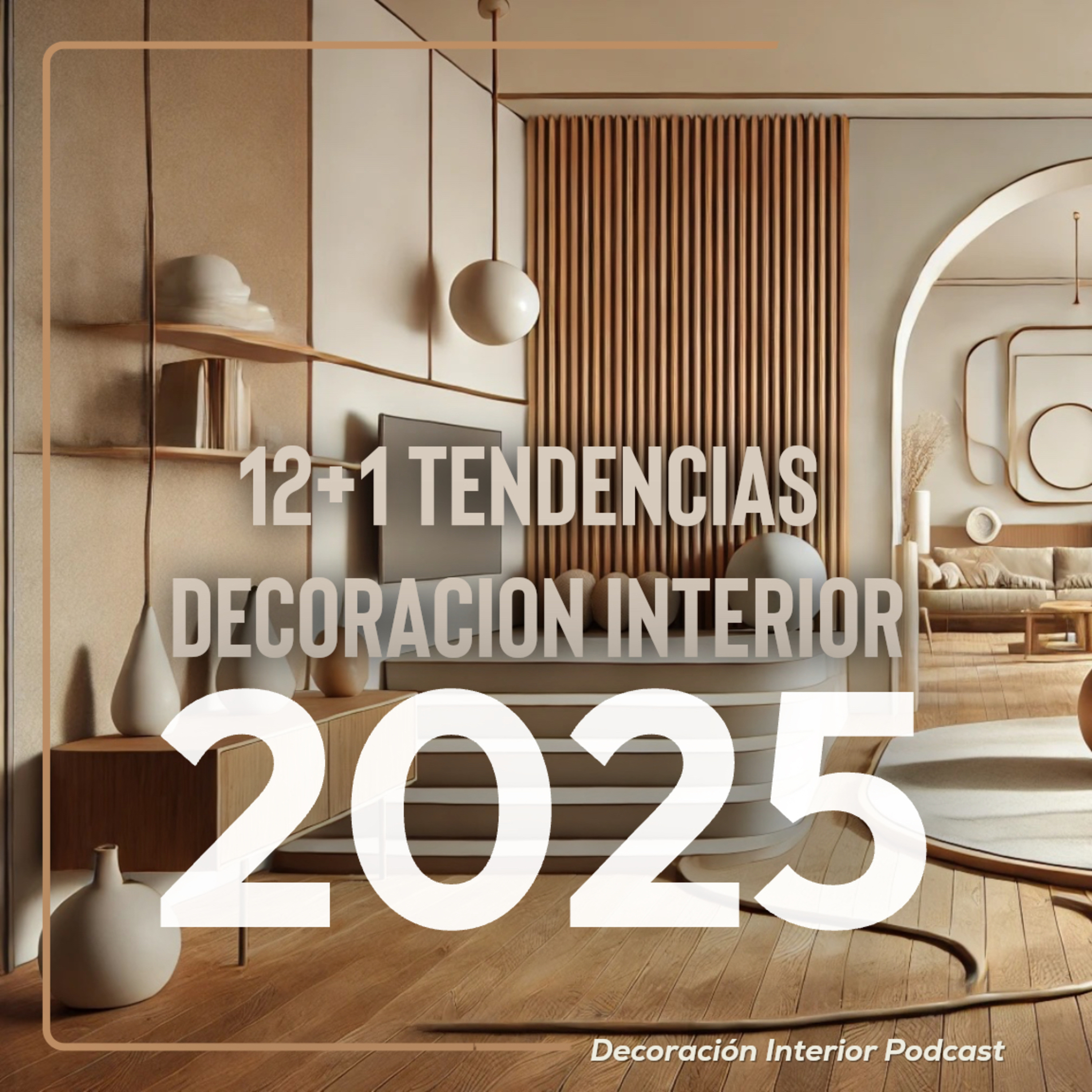 T3 E4 12+1 Tendencias 2025 en Decoración Interior episode artwork