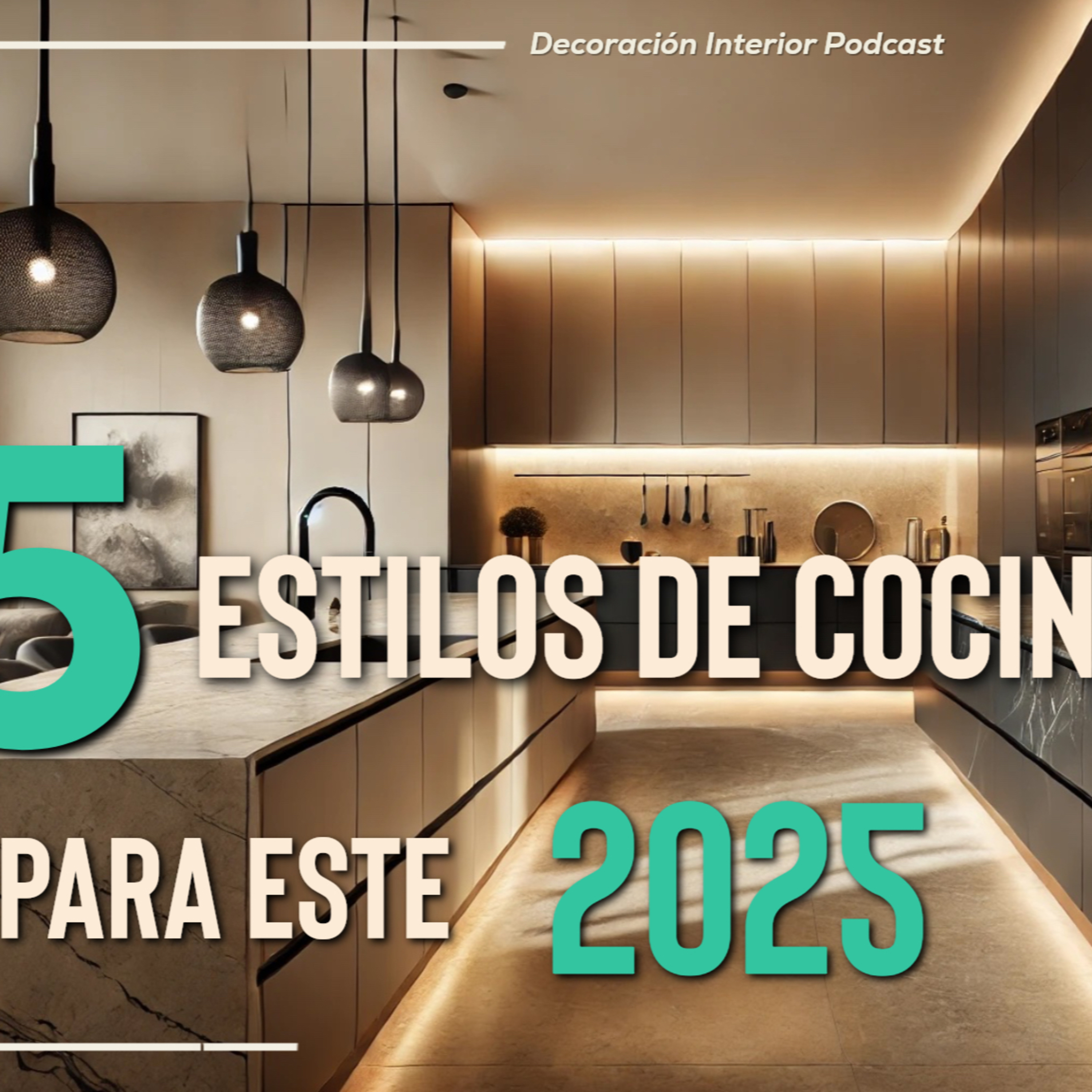🖐️5 ESTILOS DE COCINA 2025 + Mi Propuesta Personal 🤩 | Tendencias en Cocinas Modernas episode artwork
