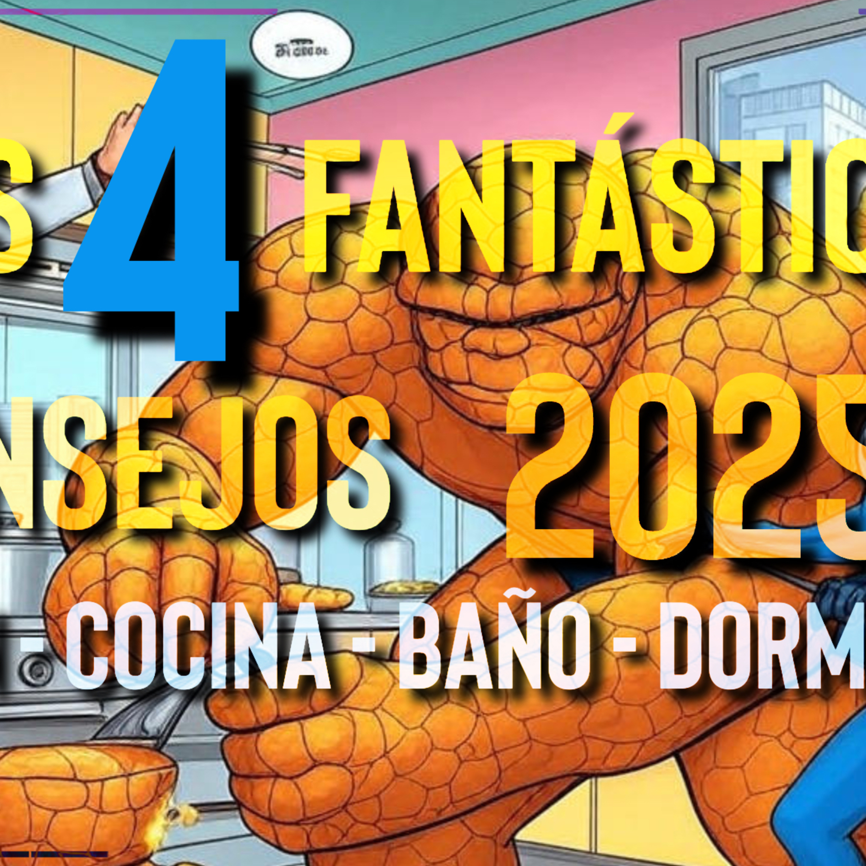 🌟 LOS 4 FANTÁSTICOS Consejos para Cocina, Salón, Baño y Dormitorio en 2025 🦸‍♂️🎙️ episode artwork