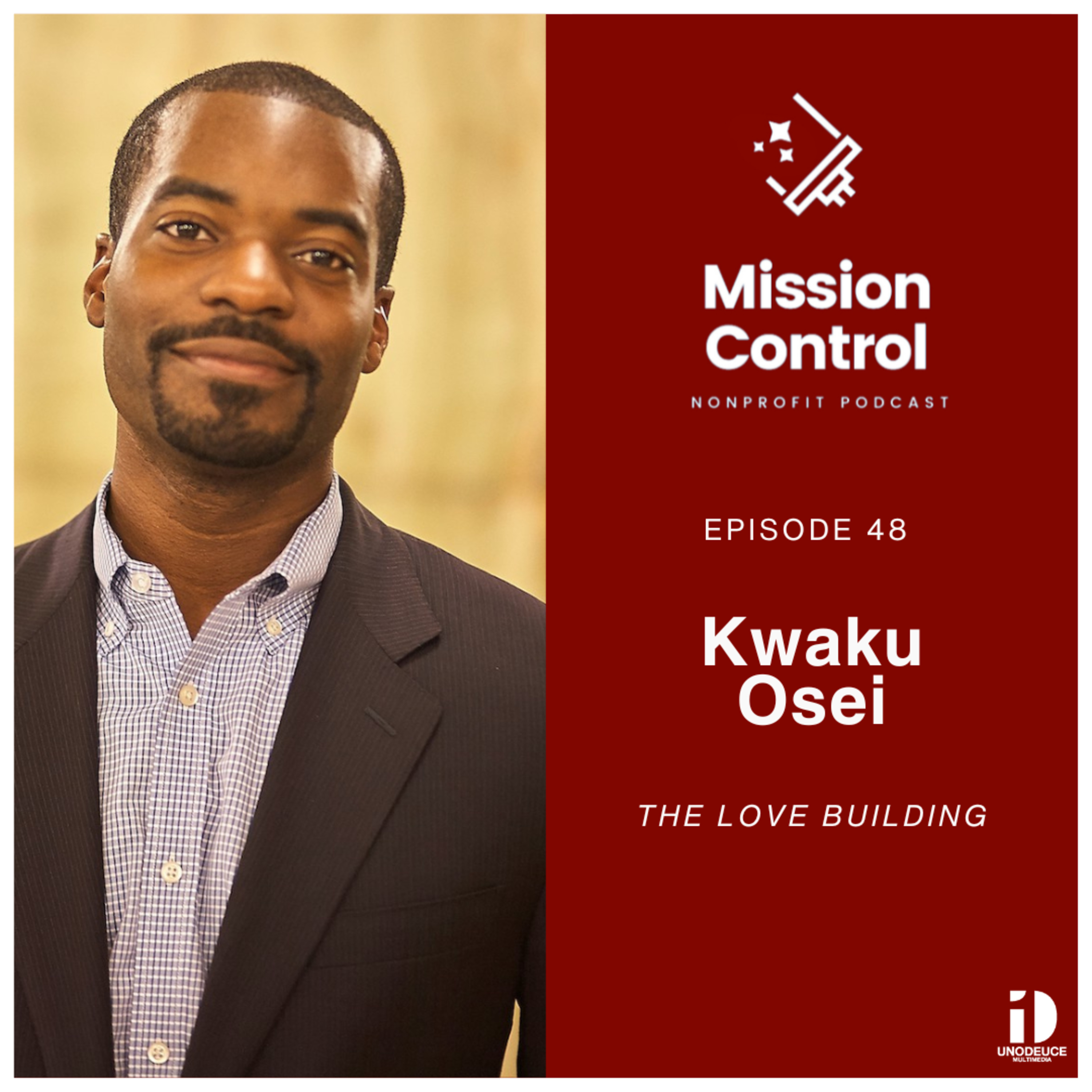 Building Community and Spreading Love with Kwaku Osei of The Love Building | Mission Control Podcast