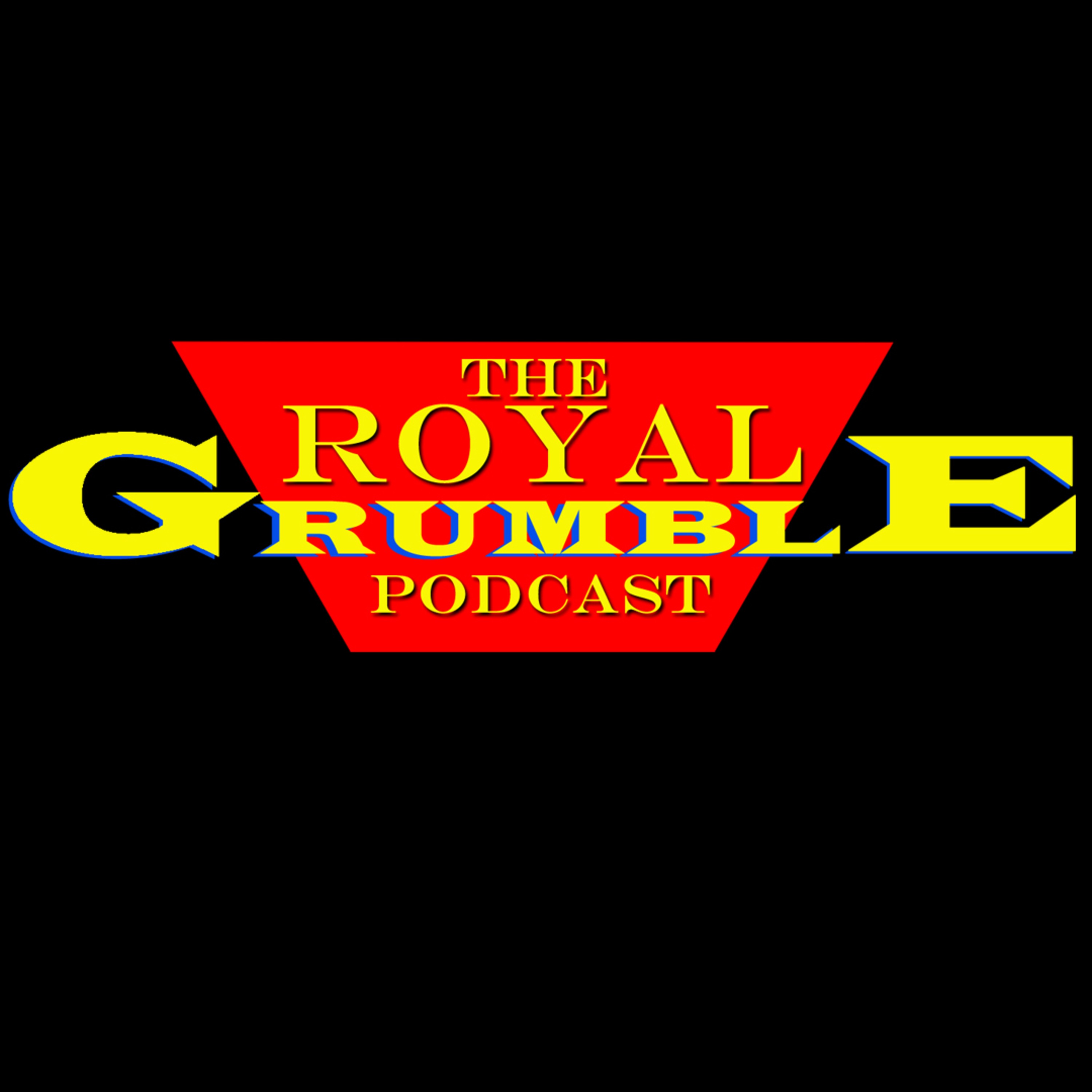 The Royal Grumble Wrestling Podcast