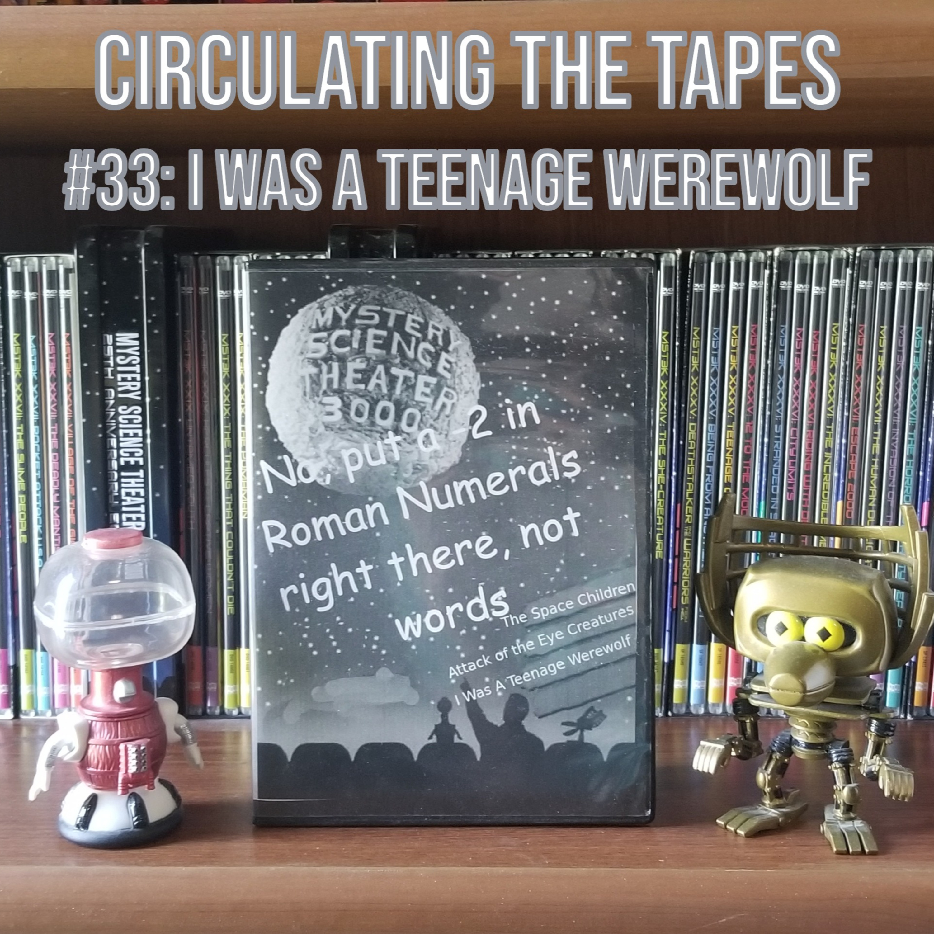 #33: I Was a Teenage Werewolf - Circulating The Tapes, The MST3K Watchalong Podcast episode artwork