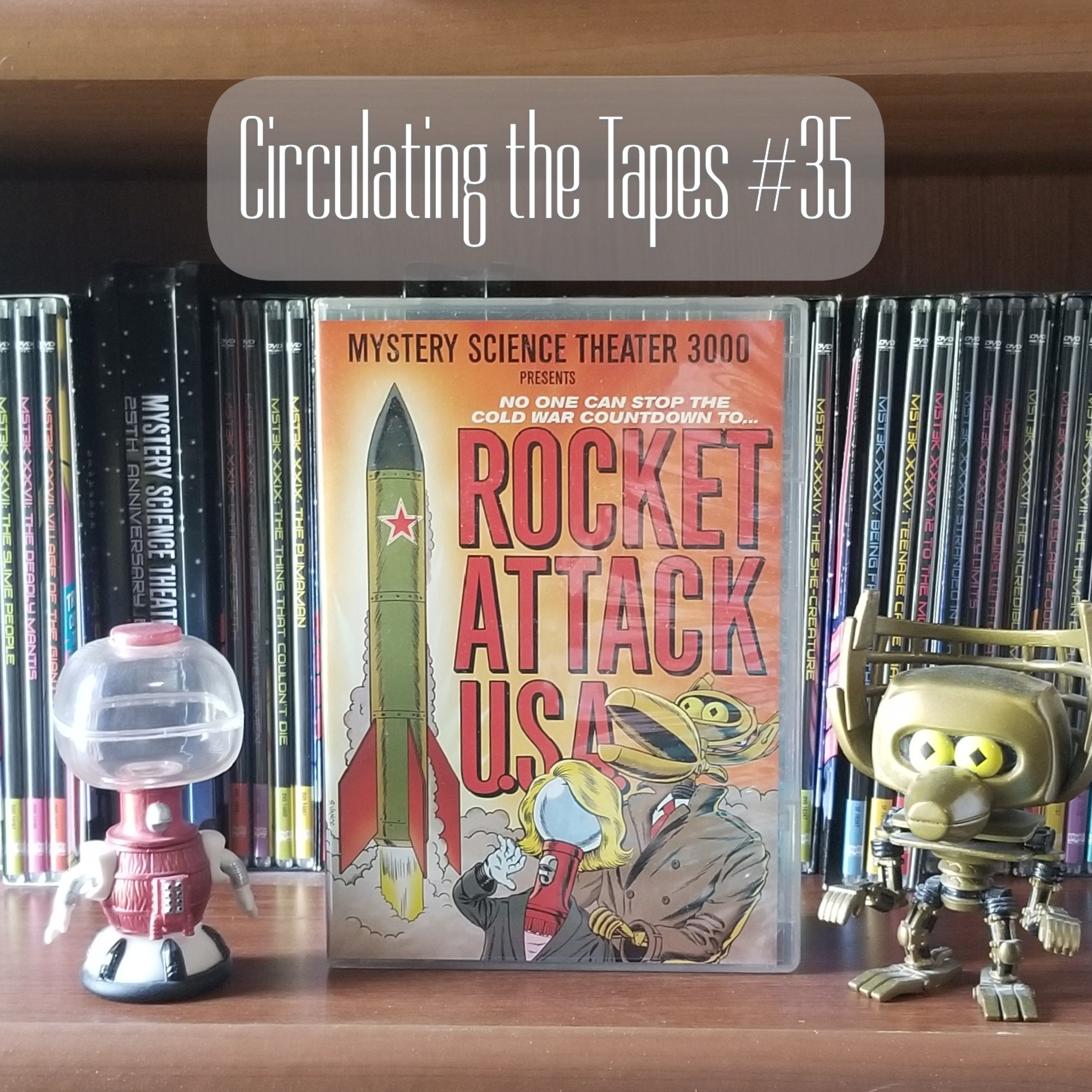 #35: Rocket Attack U.S.A. - Circulating the Tapes, the MST3K Watchalong Podcast episode artwork