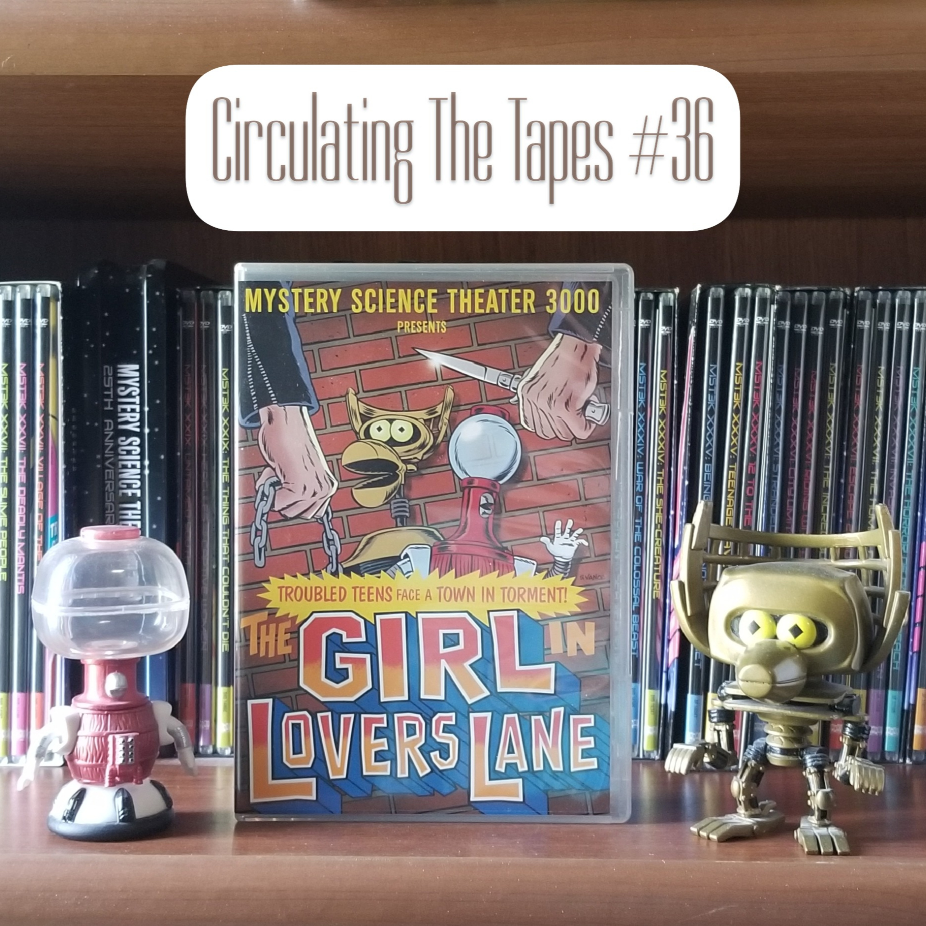 #36: The Girl in Lovers Lane - Circulating the Tapes, the MST3K Watchalong Podcast episode artwork