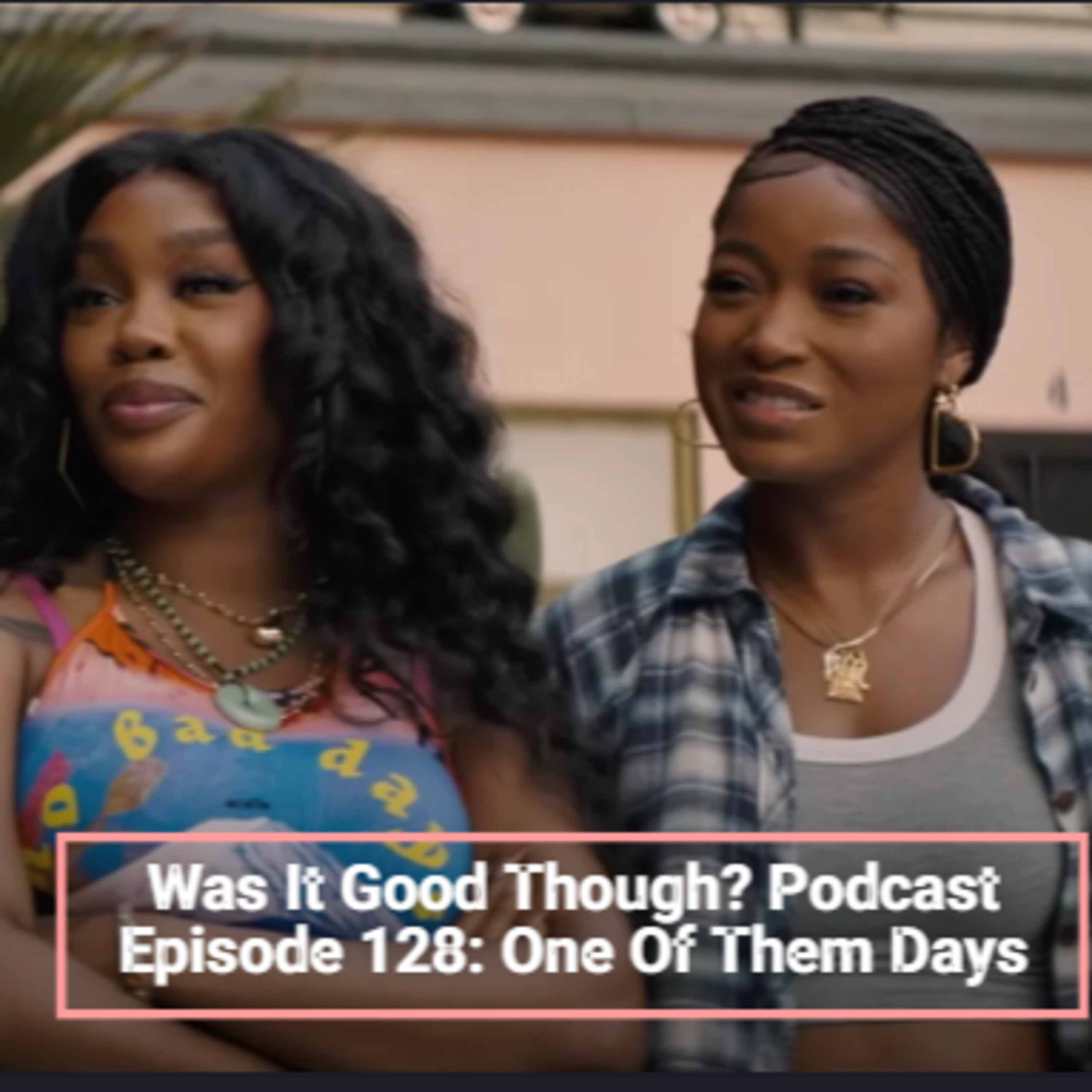 Was It Good Though? Podcast