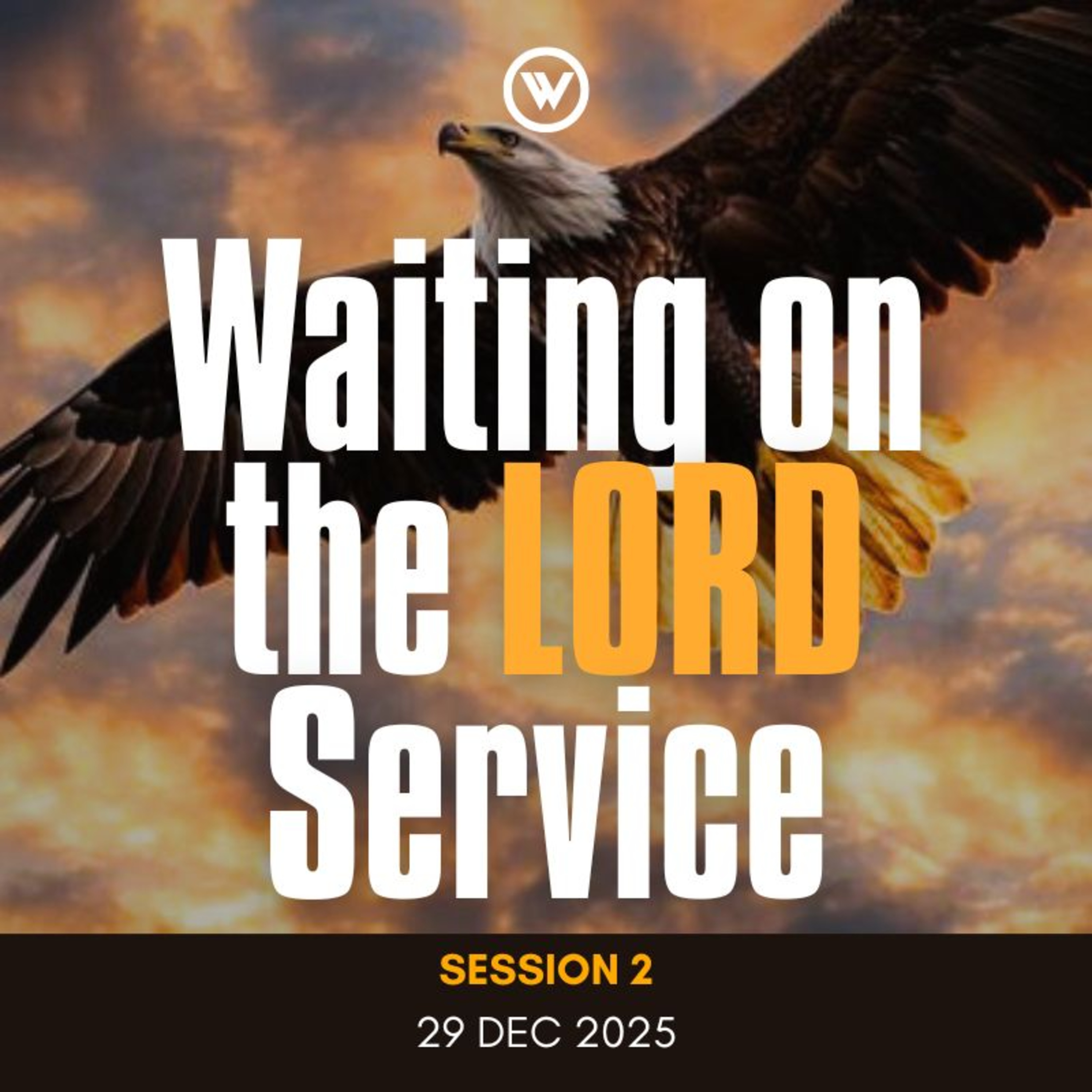 Waiting on the Lord Service I Session 2- 29 Dec 2025 