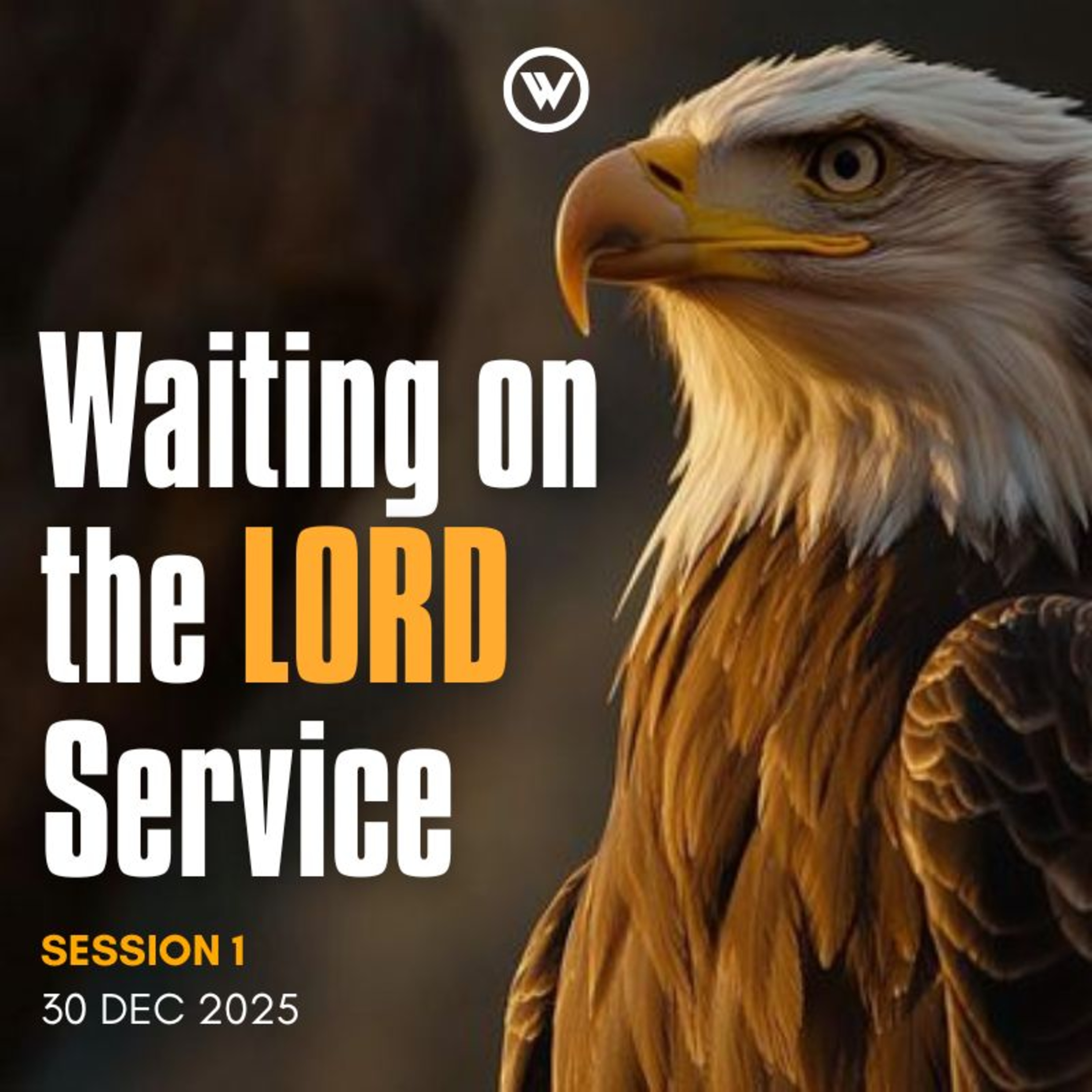 Waiting on the Lord Service I Session 1- 30 Dec 2025 