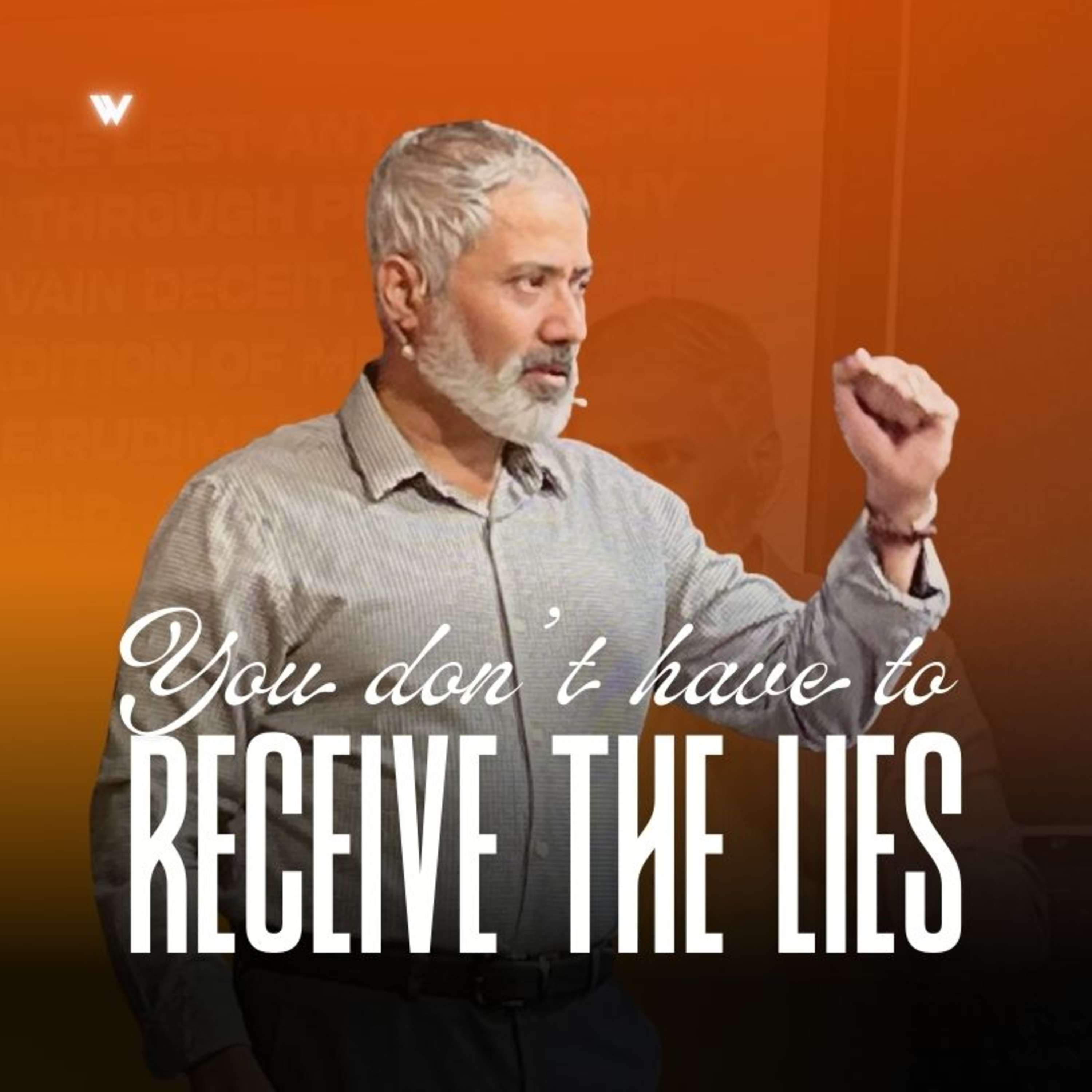 YOU DON'T HAVE TO RECEIVE THE LIES with Pastor Michael Paul Varghese