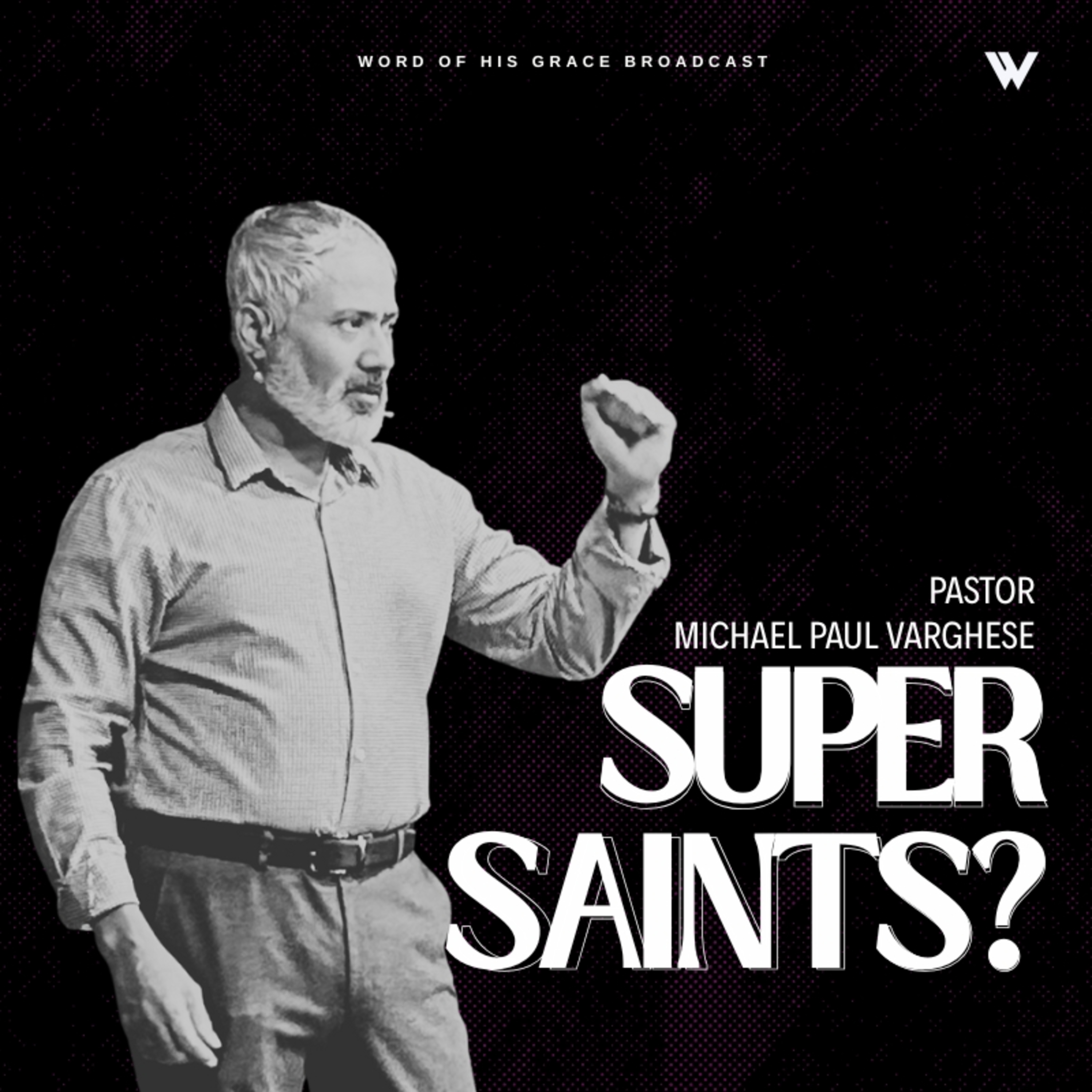 Supersaints??? I Pastor Michael Paul Varghese I WBS 11 Feb 2026