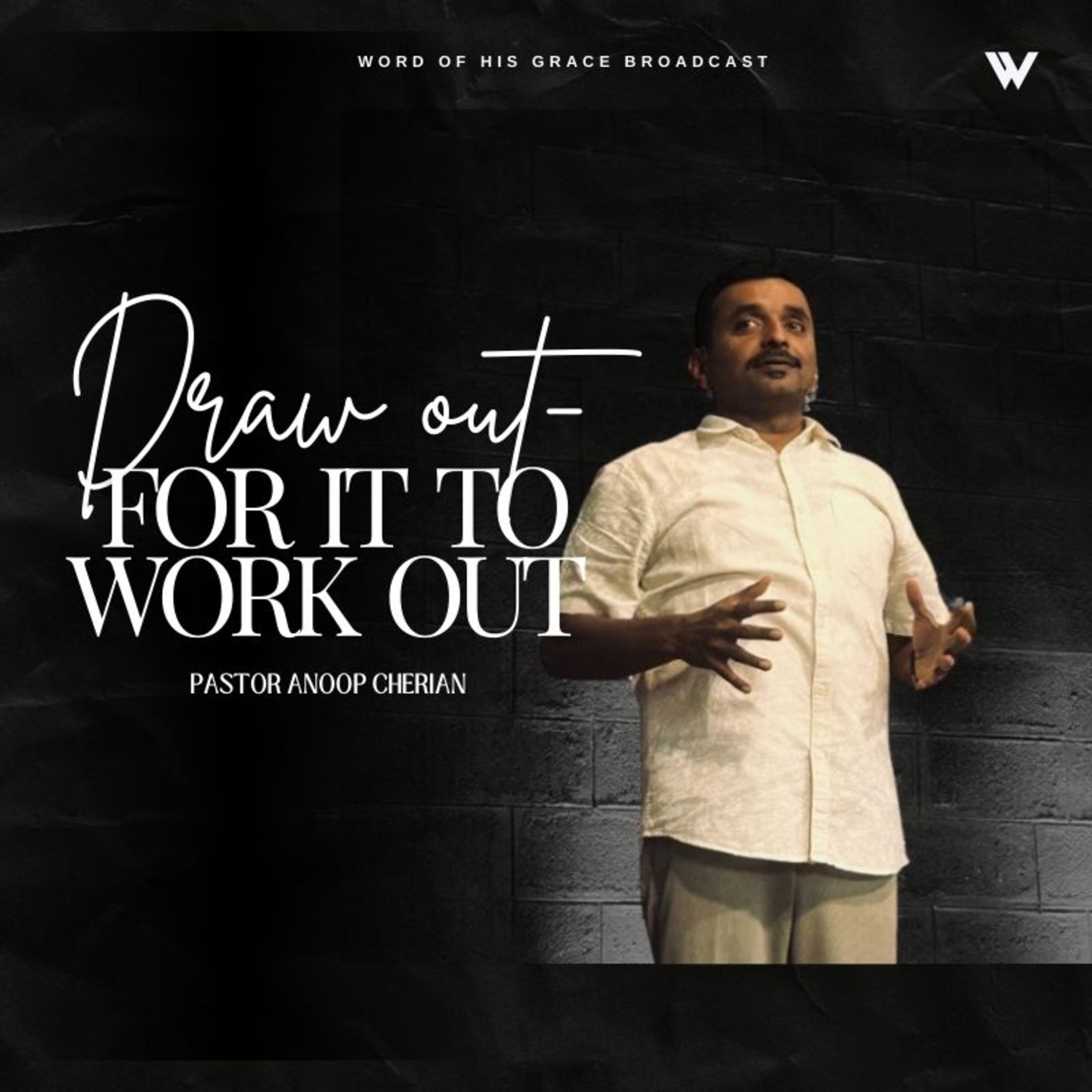 DRAW OUT - FOR IT TO WORK OUT with Pastor Anoop Cherian | 22 Feb 2026