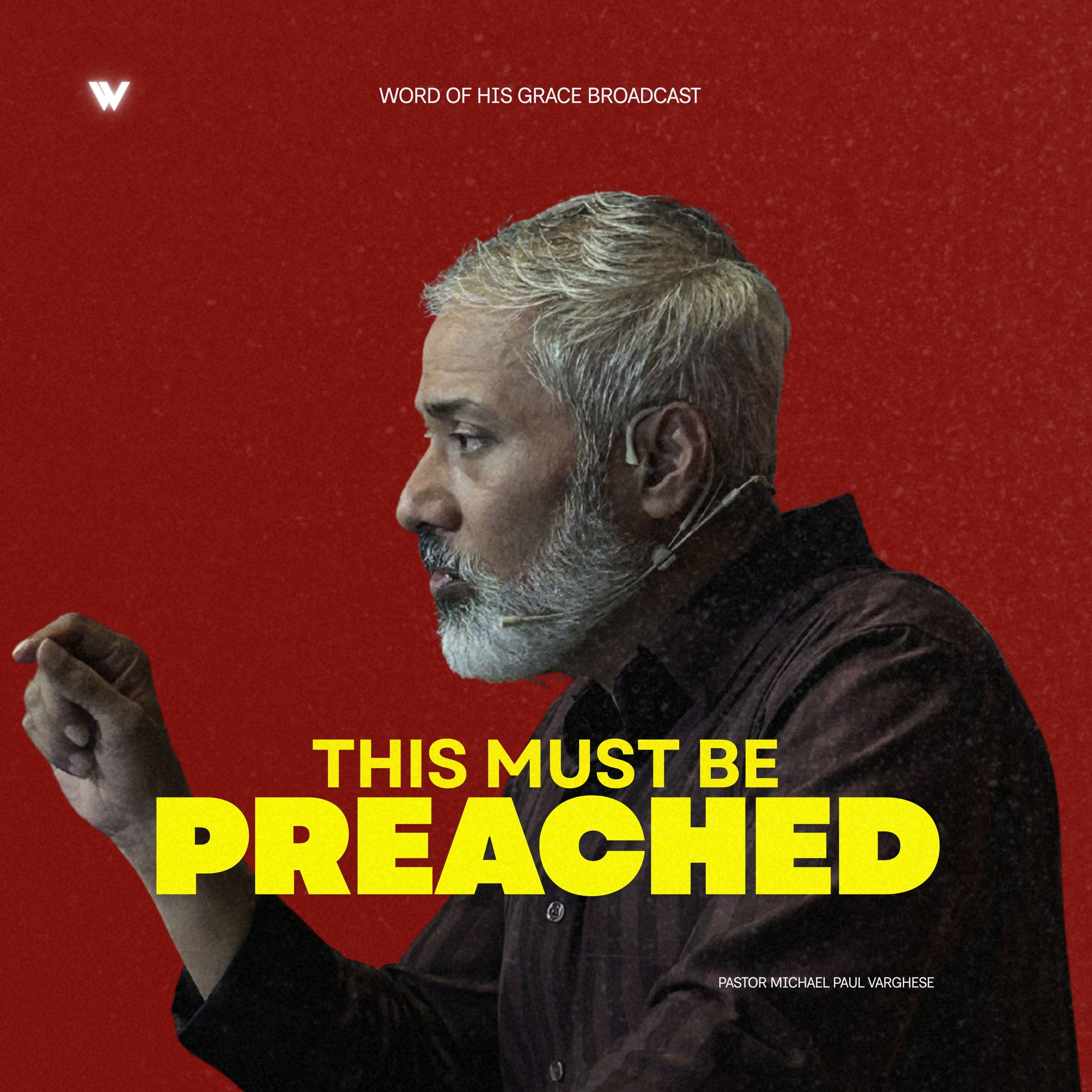 This Must Be Preached with Pastor Michael Paul Varghese