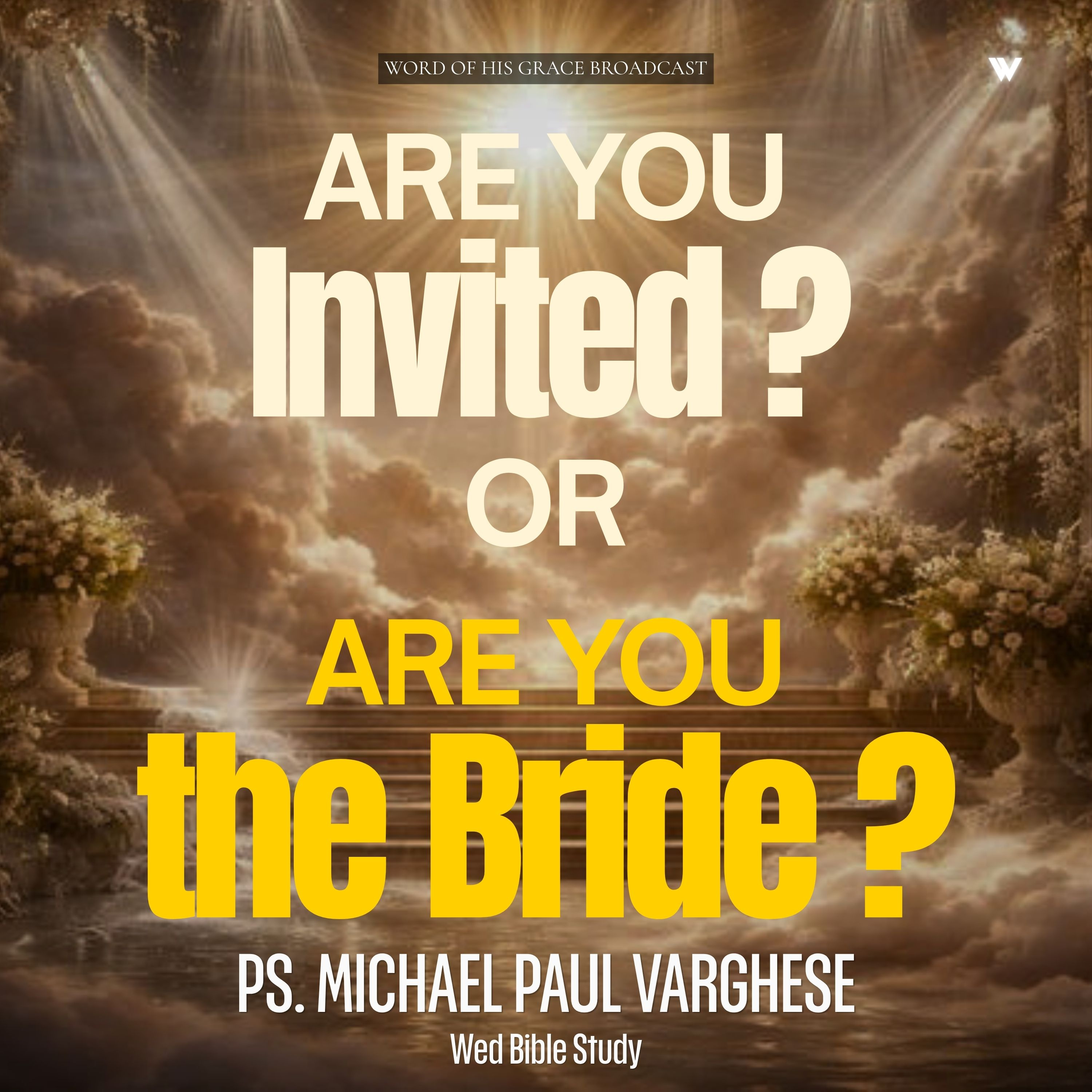 Are you invited ? Or Are you the Bride ? with Pastor Michael Paul Varghese I WBS 29 July 2026