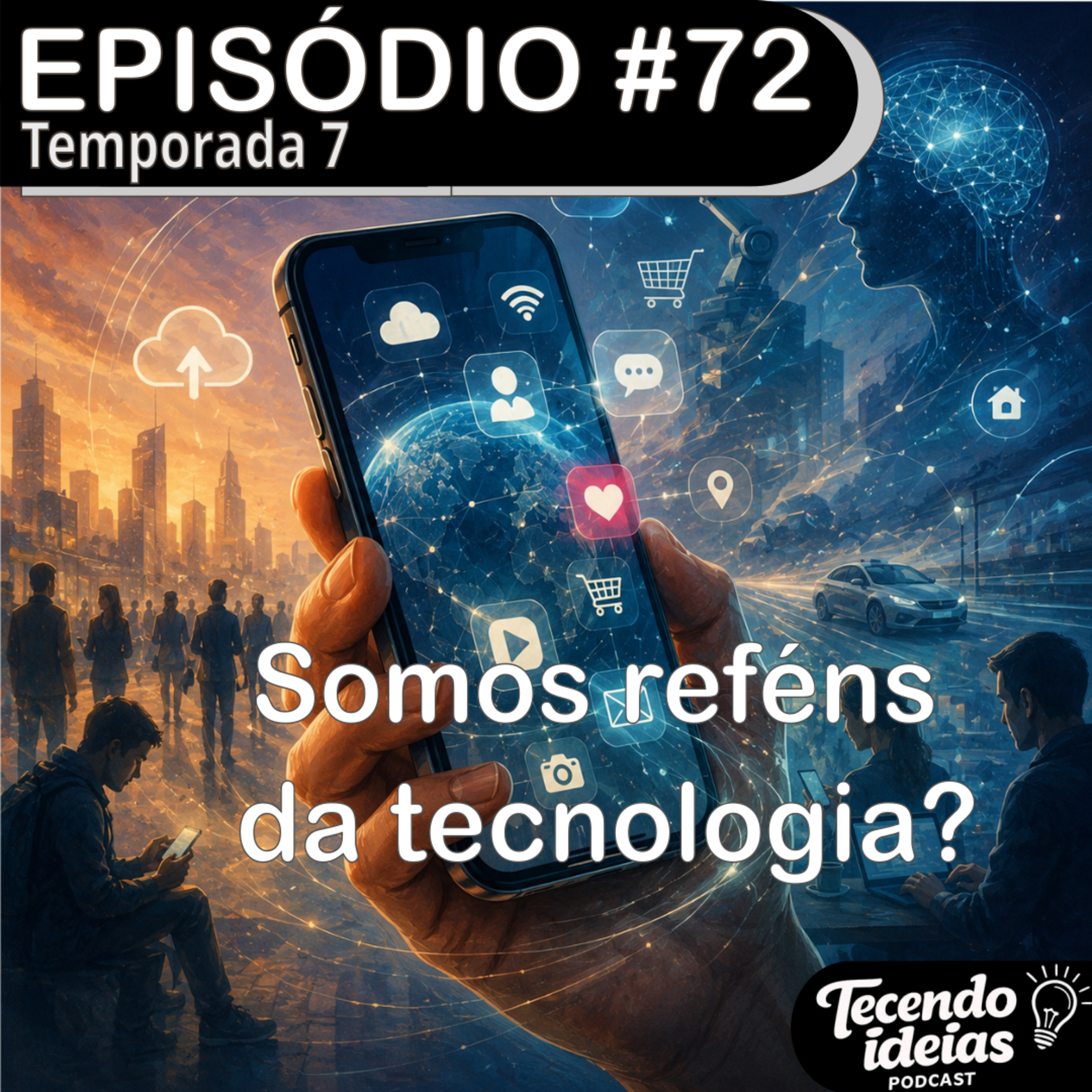 #72 Somos reféns da tecnologia? episode artwork
