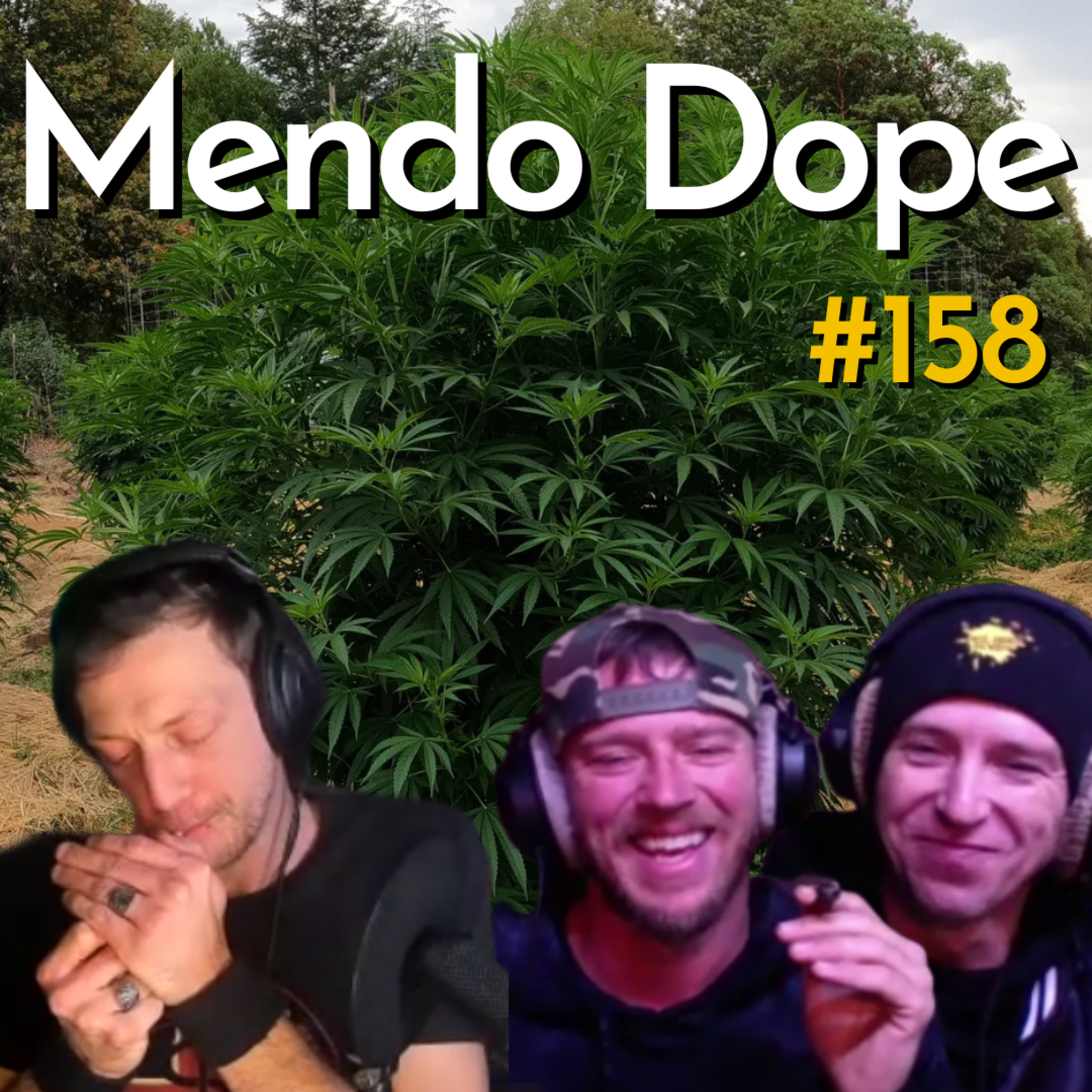 Mendo Dope| Ep 158 | Cannabis Culture | California Cannabis Industry | Conspiracy Theories |