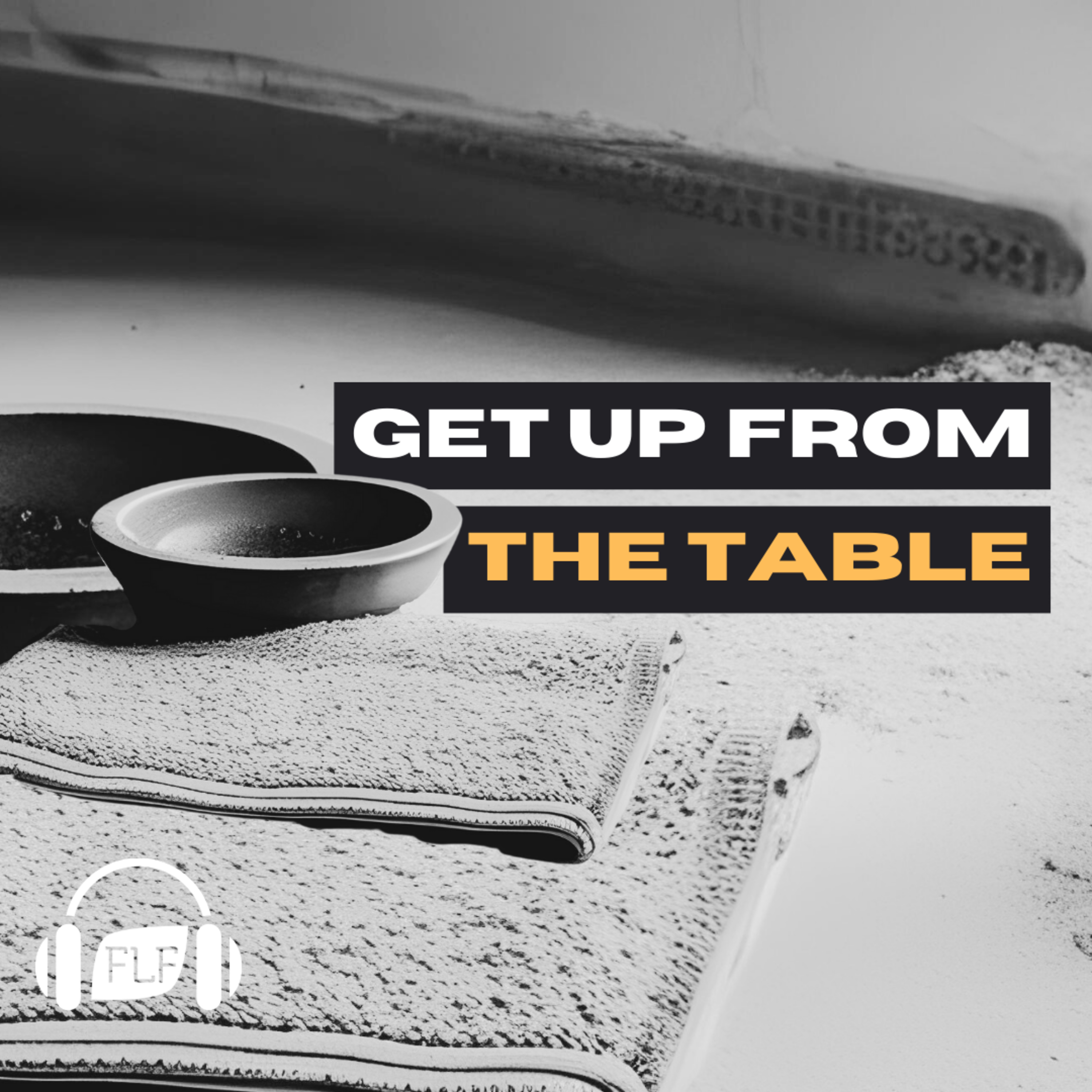 Get Up From The Table episode artwork